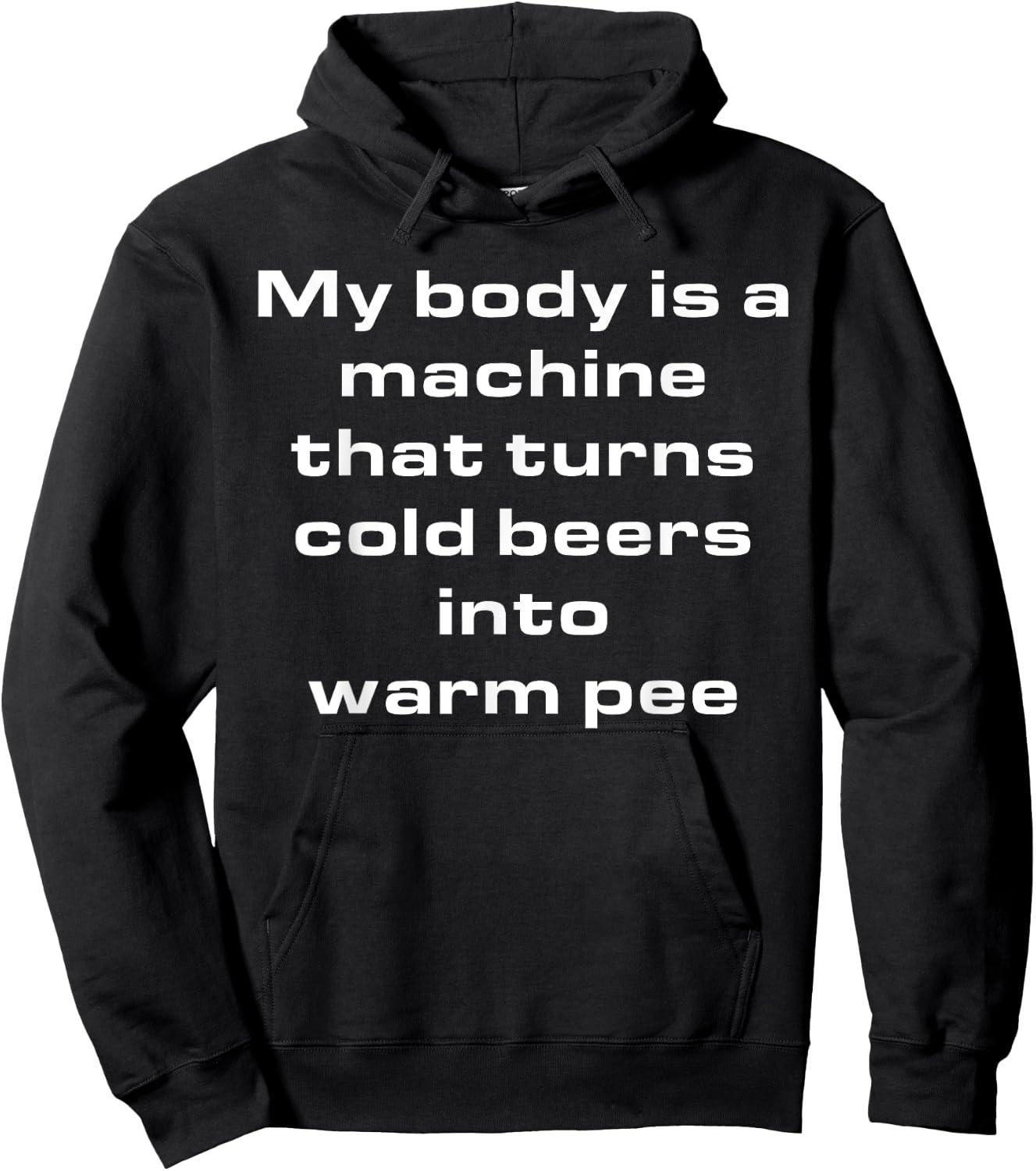 My Body Is A Machine That Turns Cold Beers Into Warm Pee Hoodie - Hoodie | Black