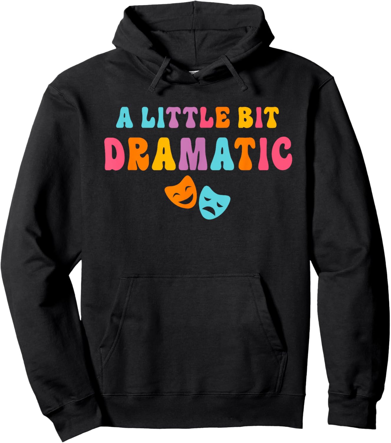 A Little Bit Dramatic Drama Club Theatre Gifts Funny Theater Hoodie - Hoodie | Black