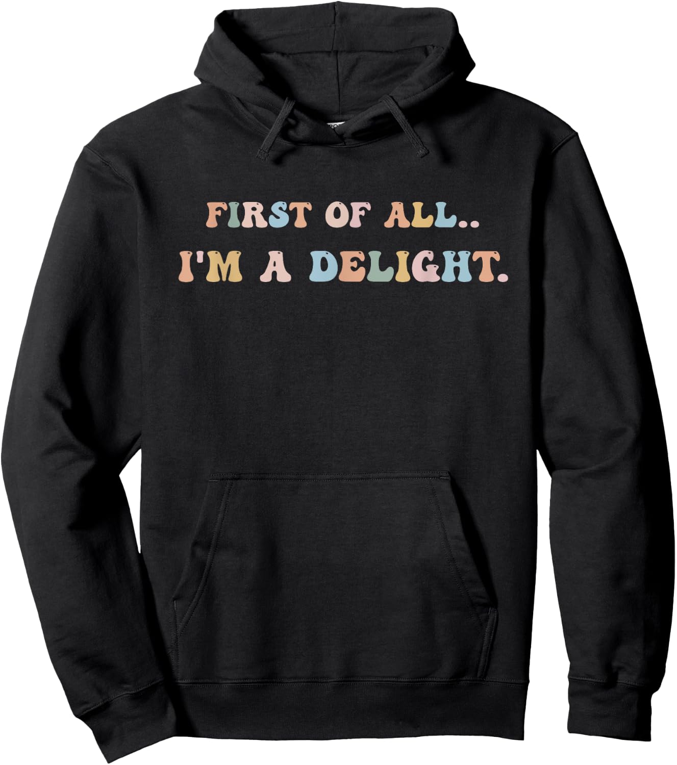 First Of All I'm A Delight Women Men Hoodie - Hoodie | Black