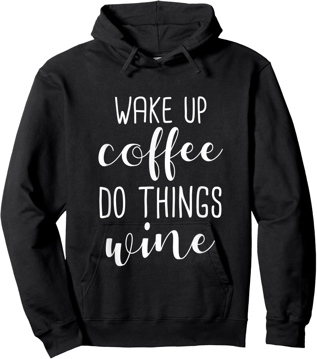 Funny Coffee Lover - Wake Up Coffee Do Things Wine Hoodie - Hoodie | Black