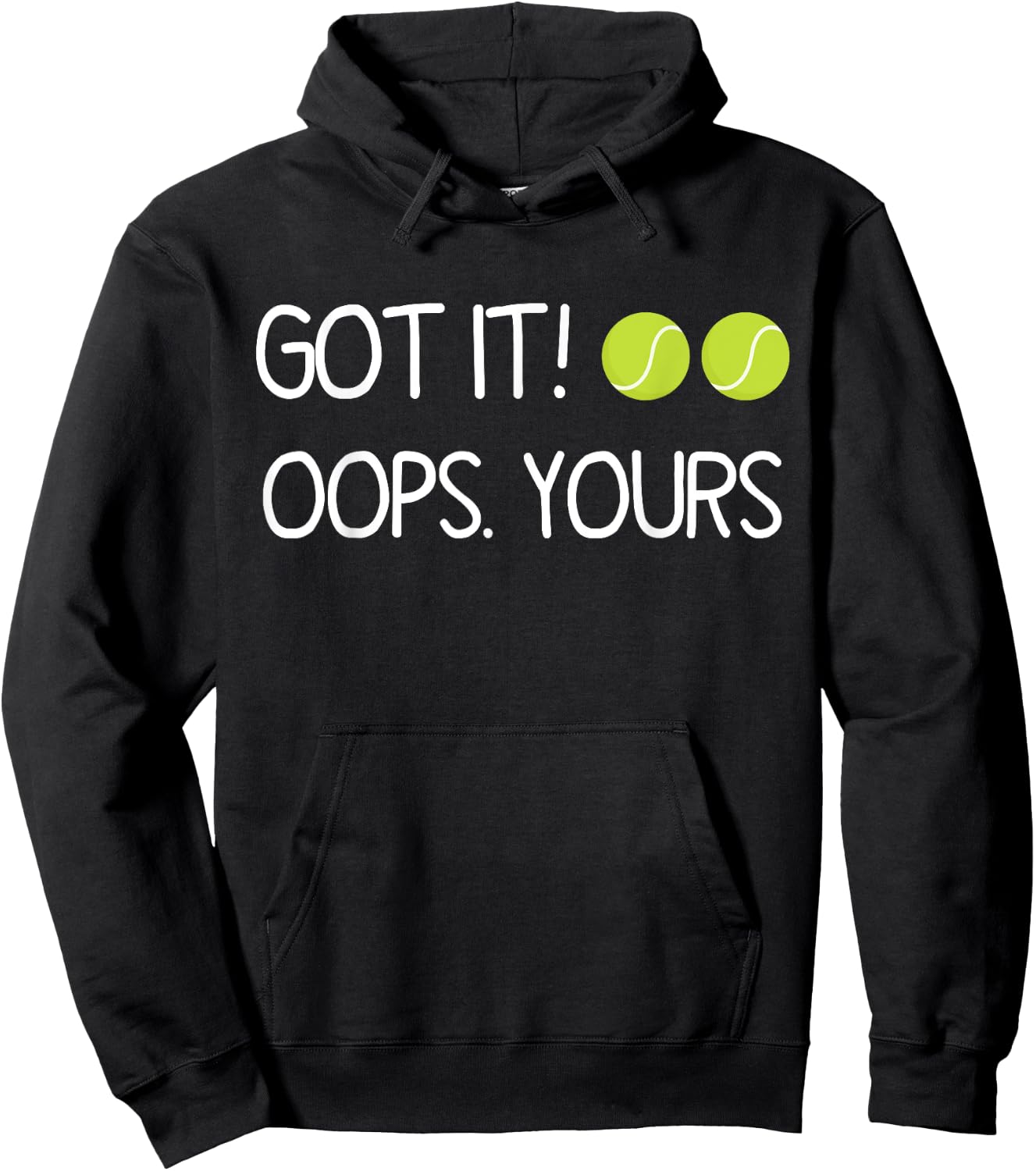 Got It Oops Yours Funny Tennis Lovers Hoodie - Hoodie | Black