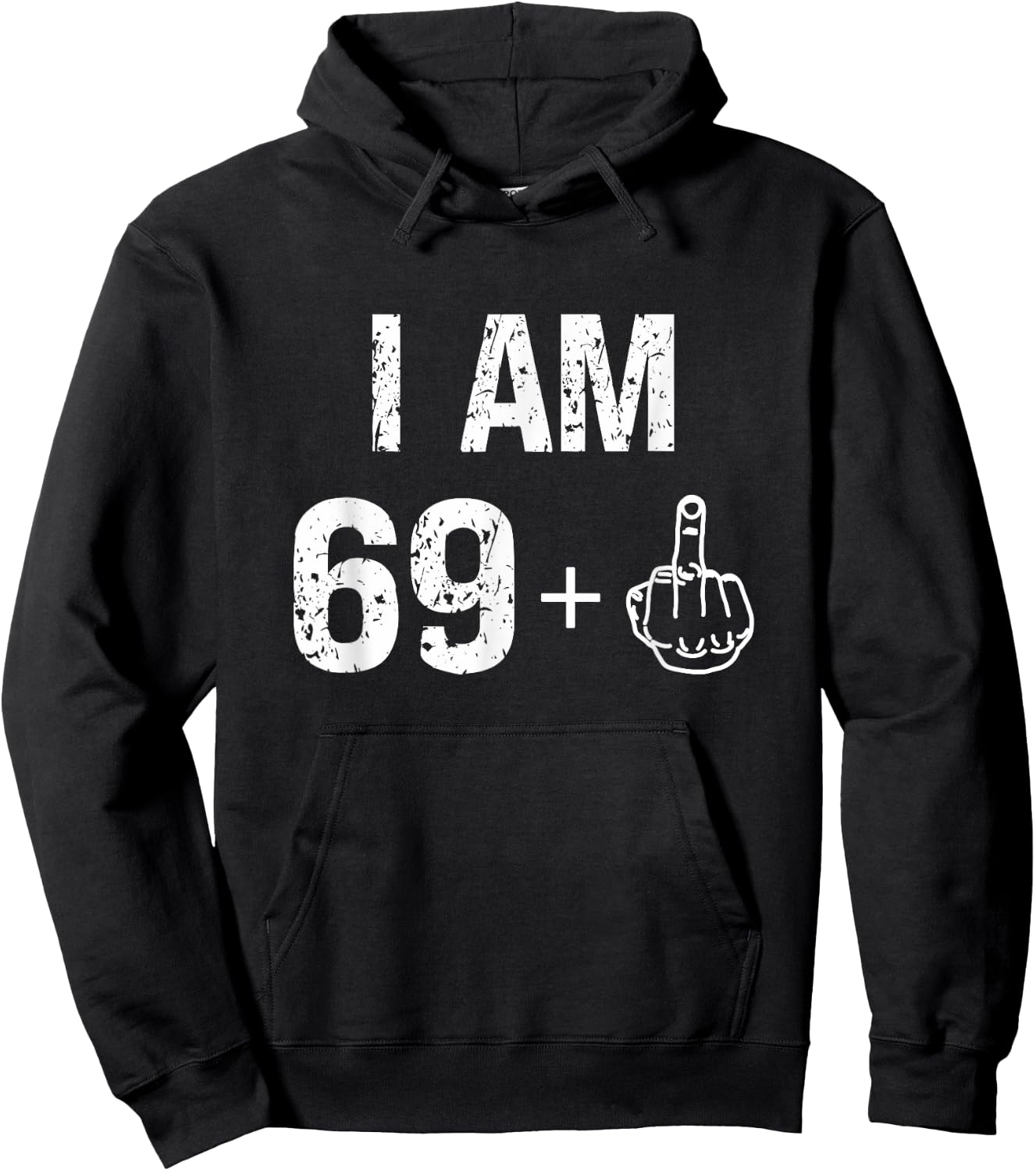 I Am 69 Plus 1 Funny 70th Birthday Men 70 Years Old Women Hoodie - Hoodie | Black