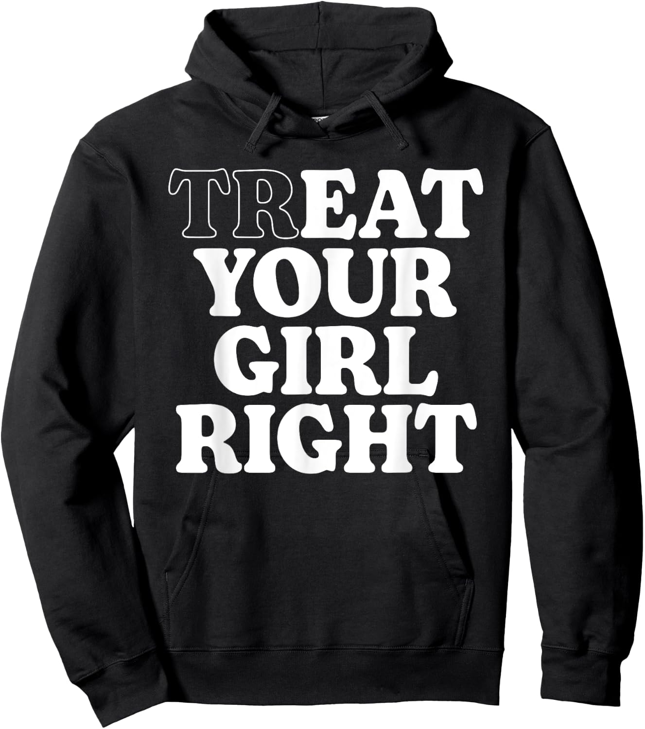 Treat Eat Your Girl Right Funny Sarcastic Quote Hoodie - Hoodie | Black