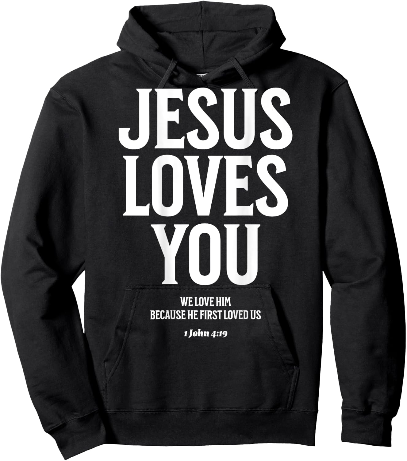 Jesus Loves You (1 John 4:19) Bible Verse (On Back) Hoodie - Hoodie | Black