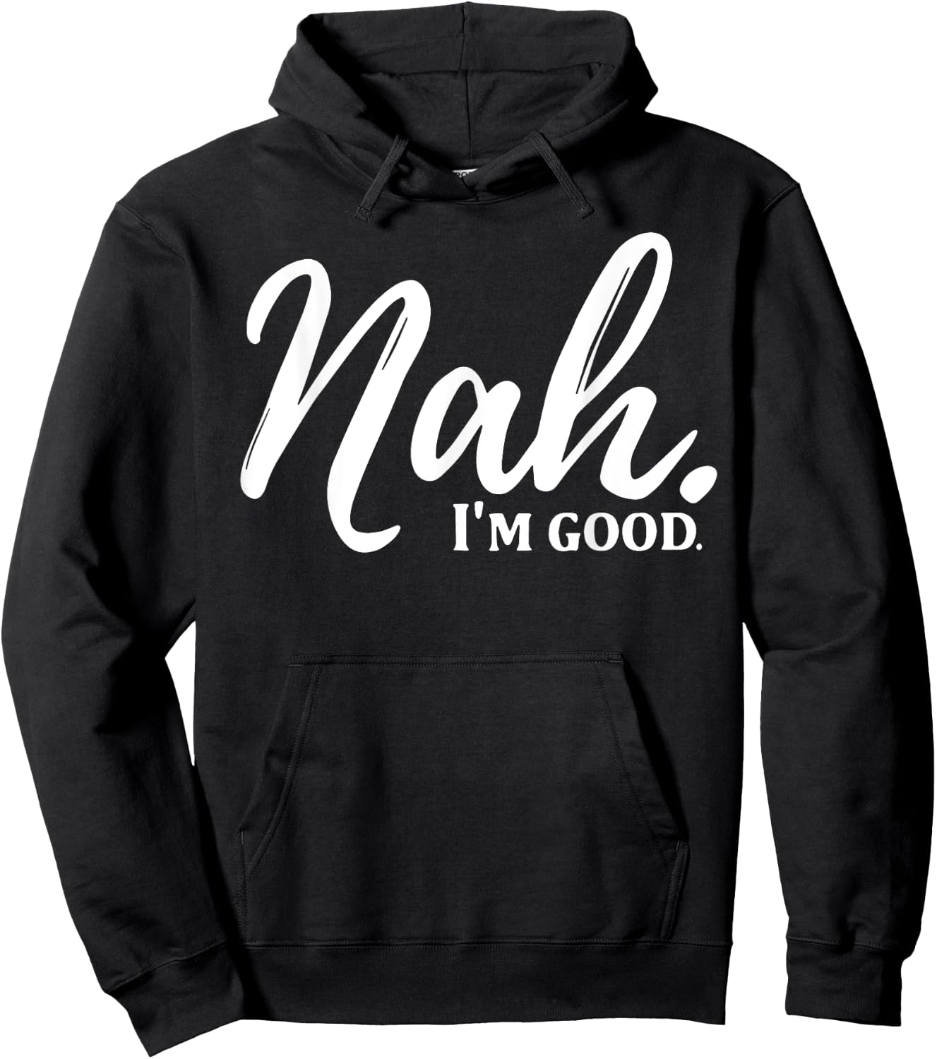 Nah I'm Good Hoodie - Hoodie | Black