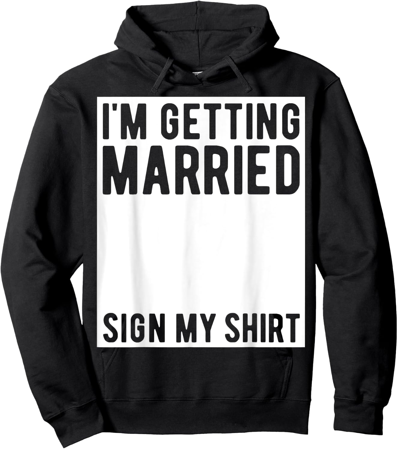 I'm Getting Married Sign My Shirt Funny Marriage Party Hoodie - Hoodie | Black