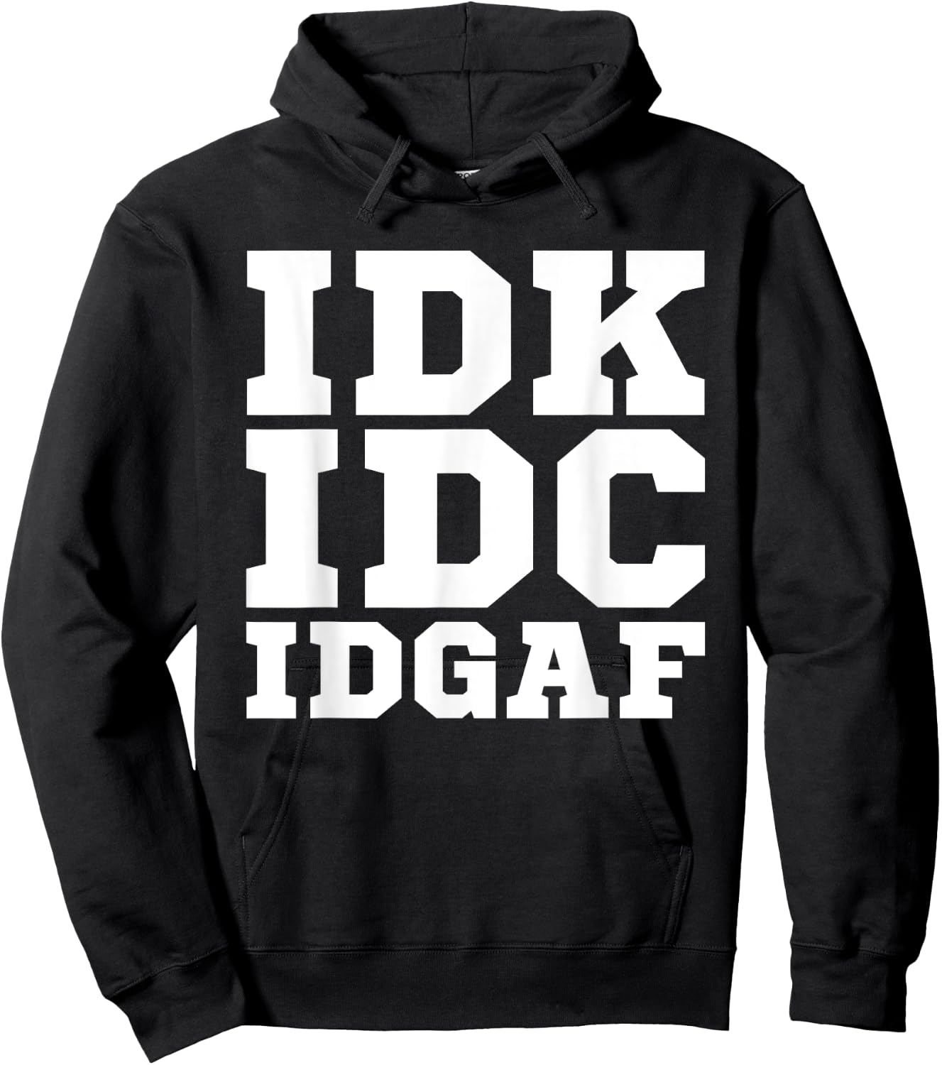 IDK IDC IDGAF Shirt Men Women IDK IDC IDGAF Hoodie - Hoodie | Black