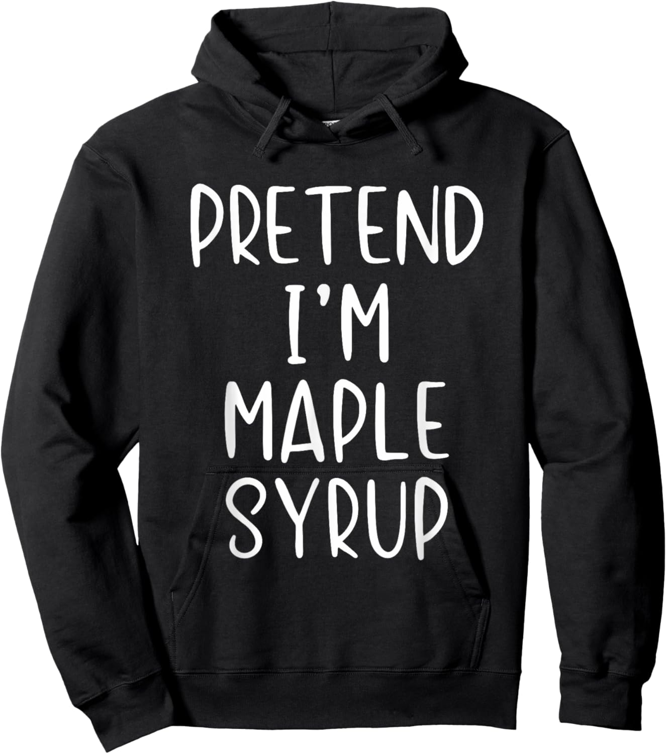 Pretend I'm Maple Syrup Costume Halloween Simple Funny Hoodie - Hoodie | Black