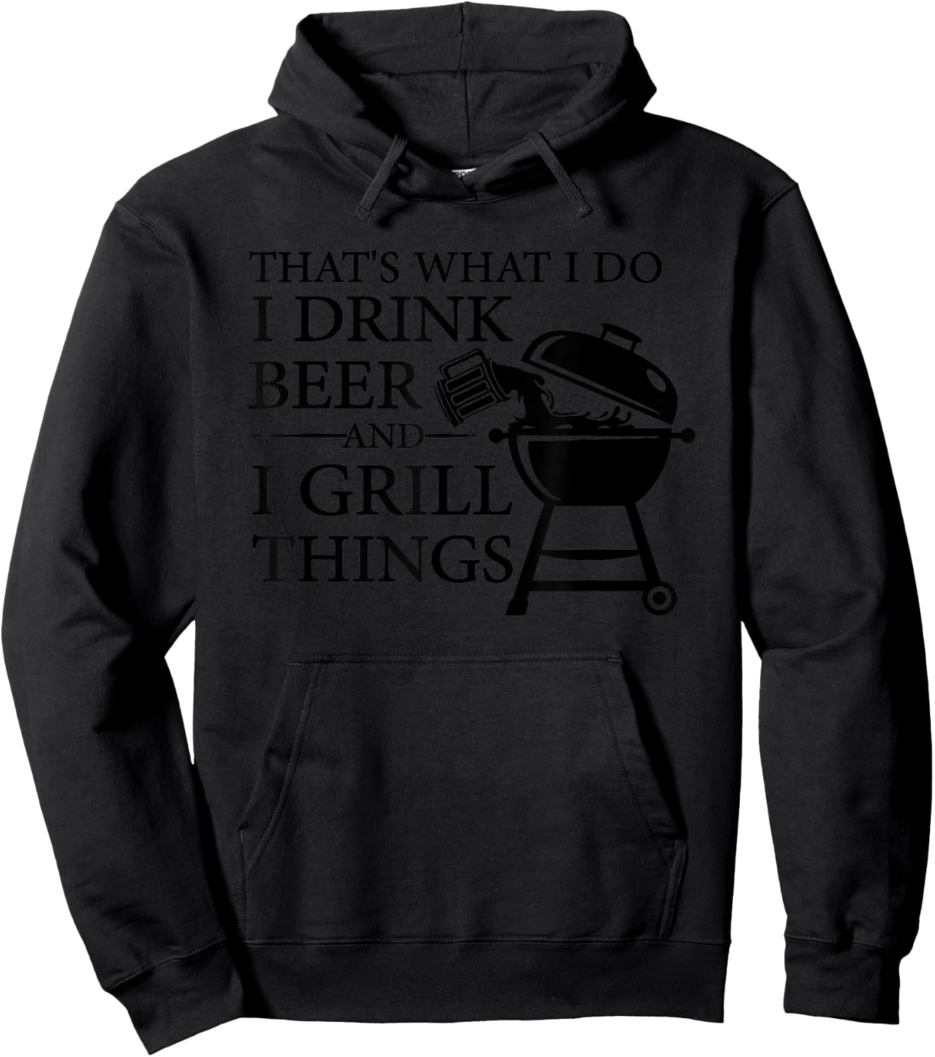 That's What I Do I Drink Beer And I Grill Things Hoodie - Hoodie | Black