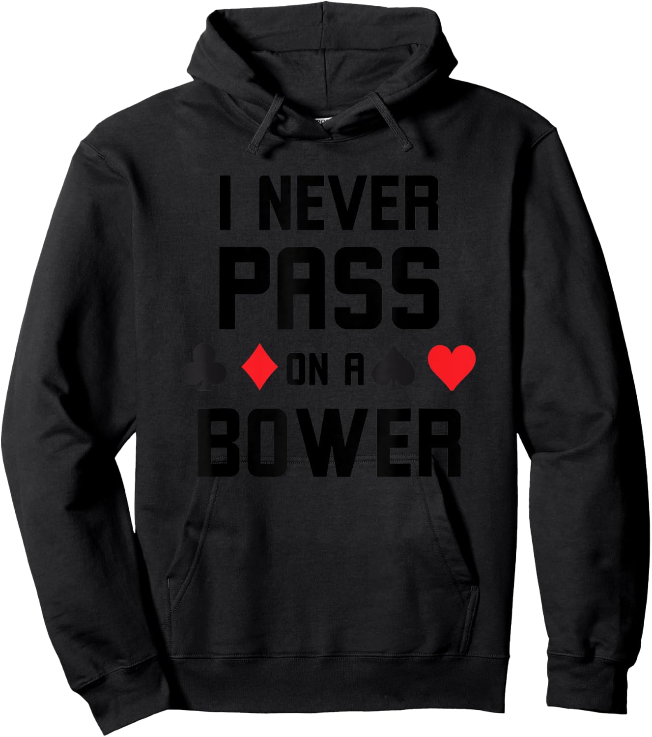 I never pass on a bower Funny Euchre player humor Hoodie - Hoodie | Black