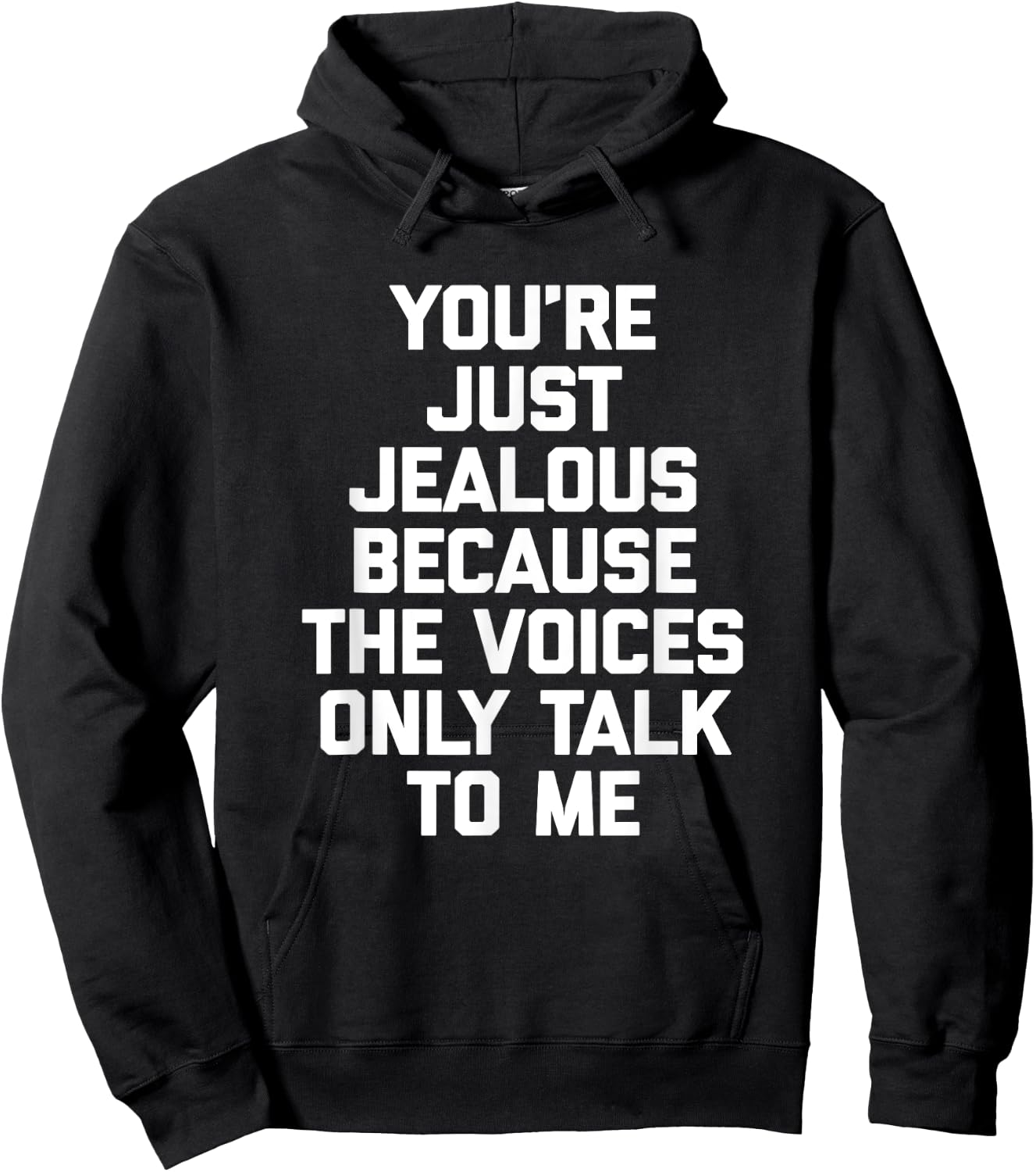 You're Just Jealous Because The Voices Only Talk To Me Funny Hoodie - Hoodie | Black