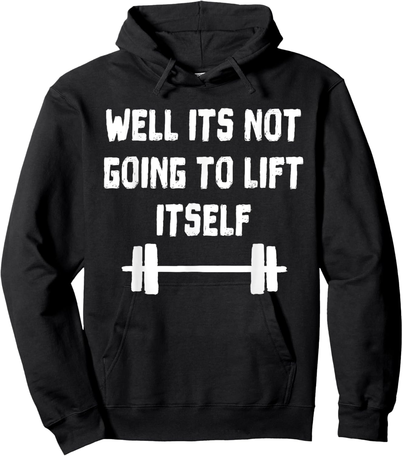 Well its not going to lift itself Shirt Fitness Lift Weights Hoodie - Hoodie | Black
