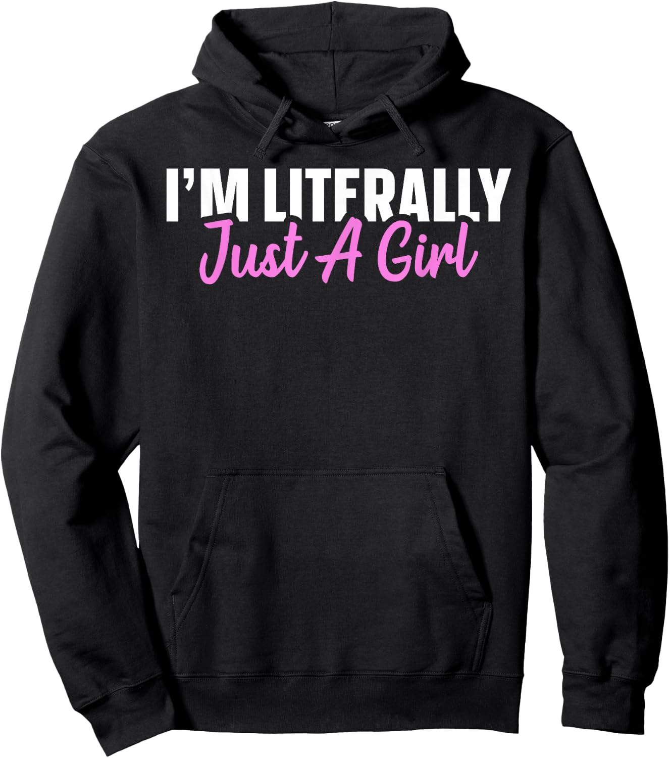 I'm Literally Just A Girl Hoodie - Hoodie | Black