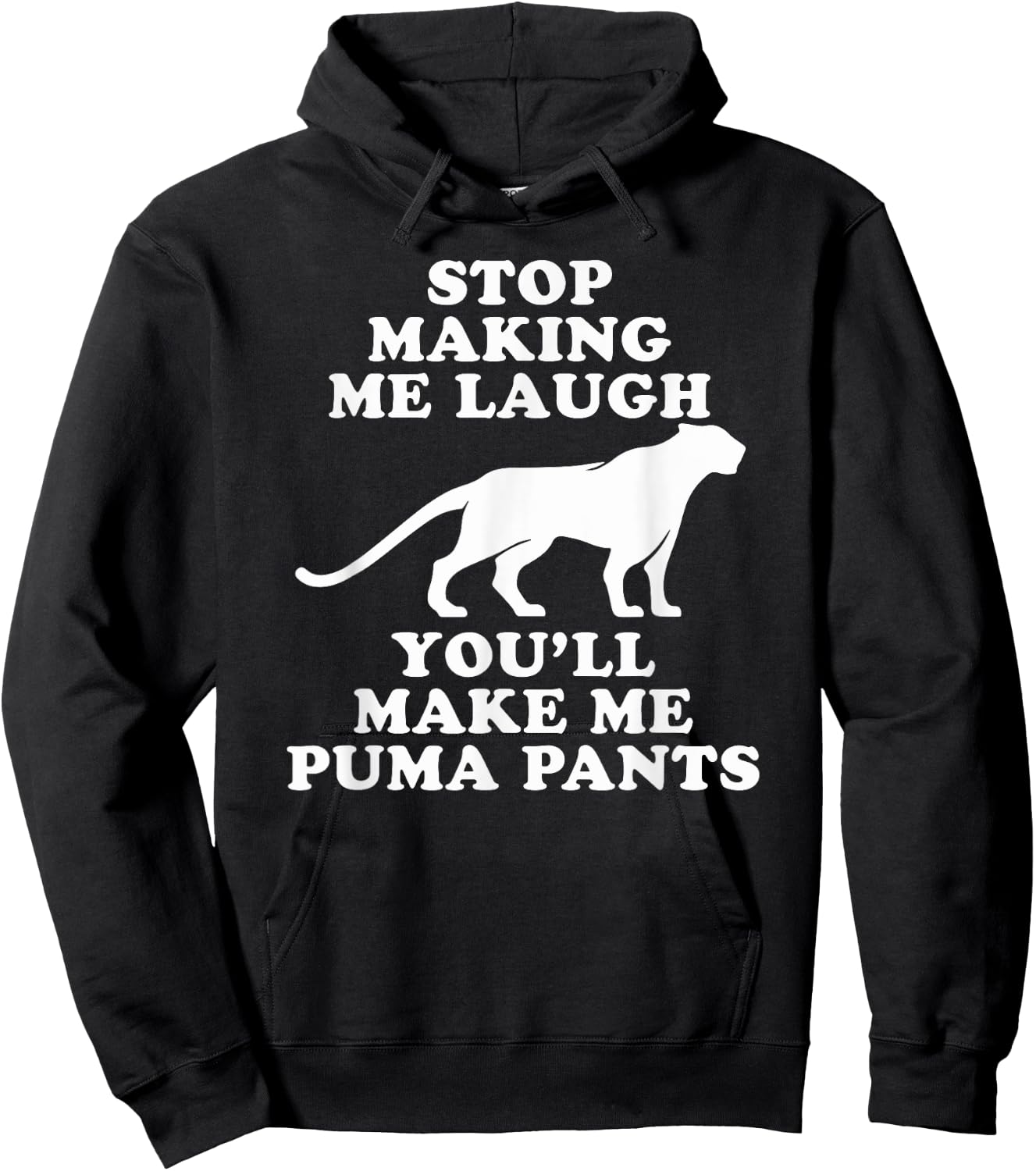 Stop making me laugh you'll make me Puma pants | Funny Gift Hoodie - Hoodie | Black