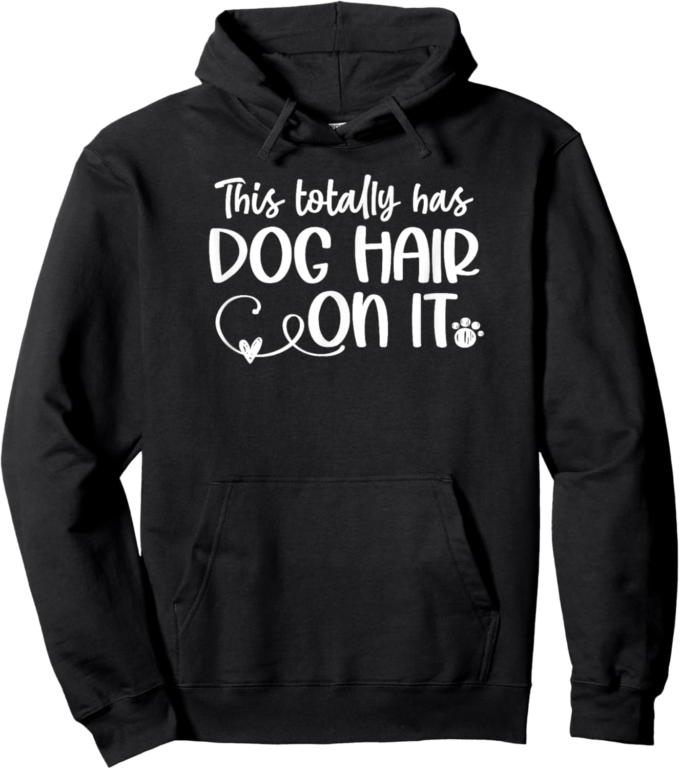 Funny This Totally Has Dog Hair On It This Totally Has Dog Hair On It Funny Dog Lovers Dog Quote Hoodie - Hoodie | Black