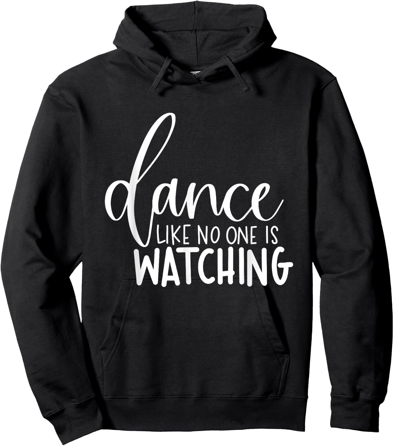Dance Like No One Is Watching Inspirational Motivational Hoodie - Hoodie | Black