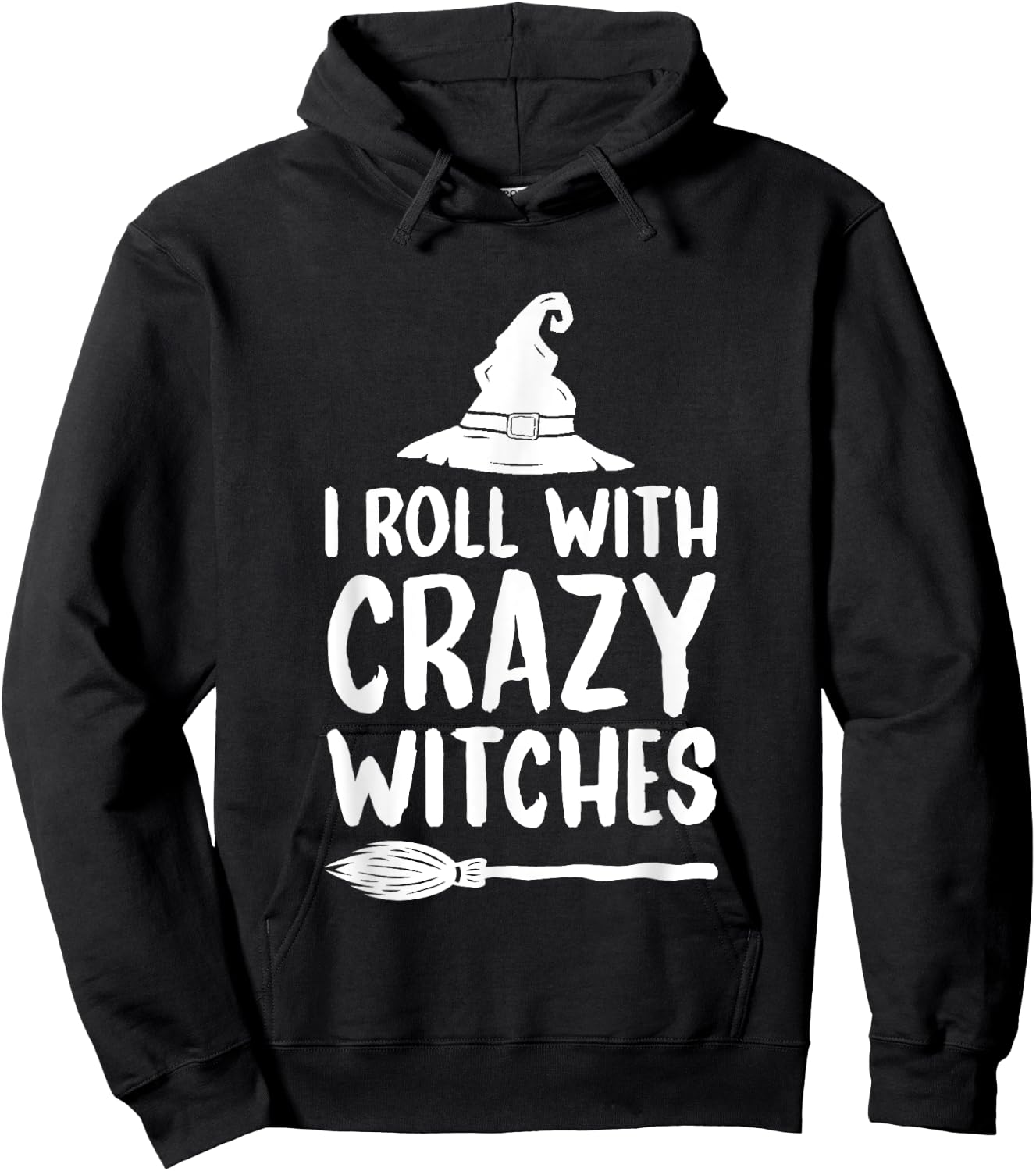 I Roll With Crazy Witches Funny Halloween Witch Hoodie - Hoodie | Black