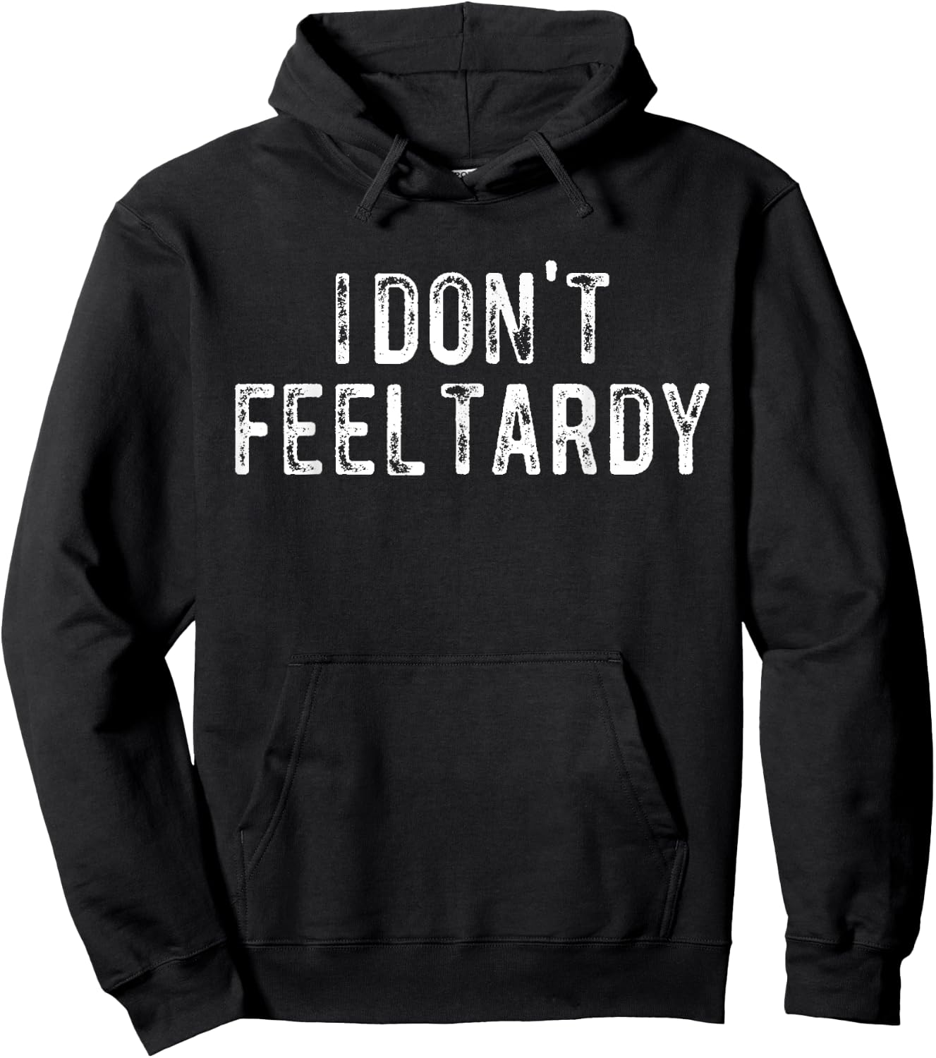 I Don't Feel Tardy Hoodie - Hoodie | Black