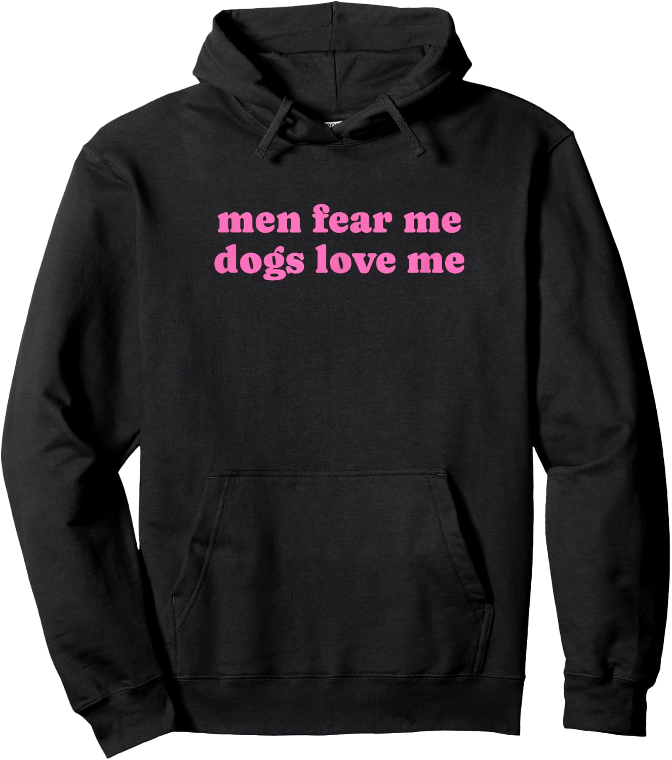 Men Fear Me Dogs Love Me - Funny Gag Gift Hoodie - Hoodie | Black