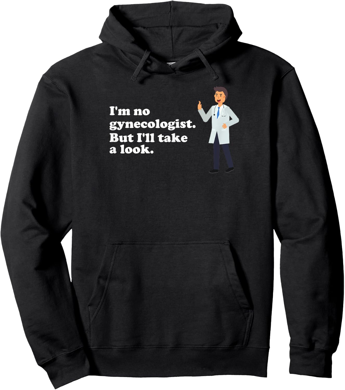 I'm No Gynecologist But I'll Take a Look Naughty Doctor Hoodie - Hoodie | Black