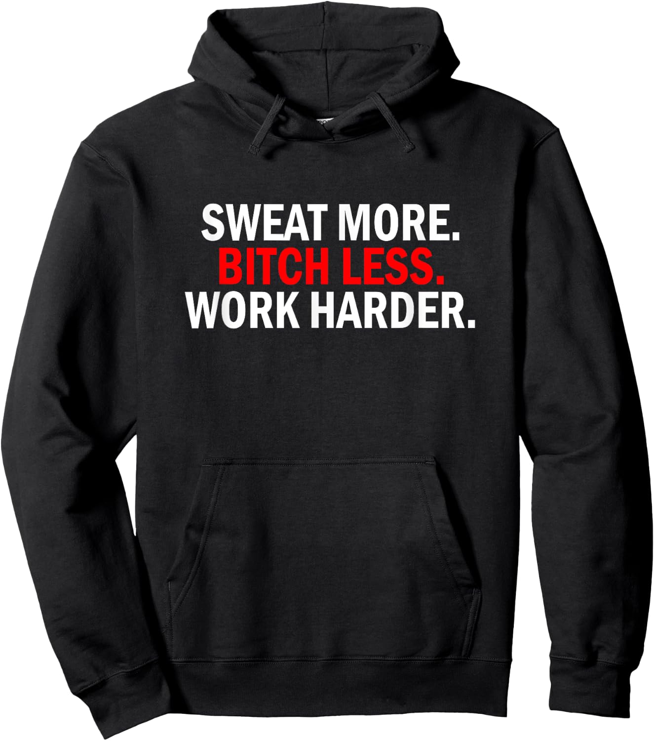 Sweat More Bitch Less Work Harder Weightlifting Birthday Gym Hoodie - Hoodie | Black