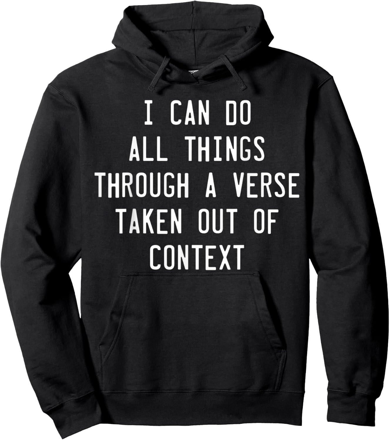 I Can Do All Things Through A Verse Taken Out Of Context Hoodie - Hoodie | Black
