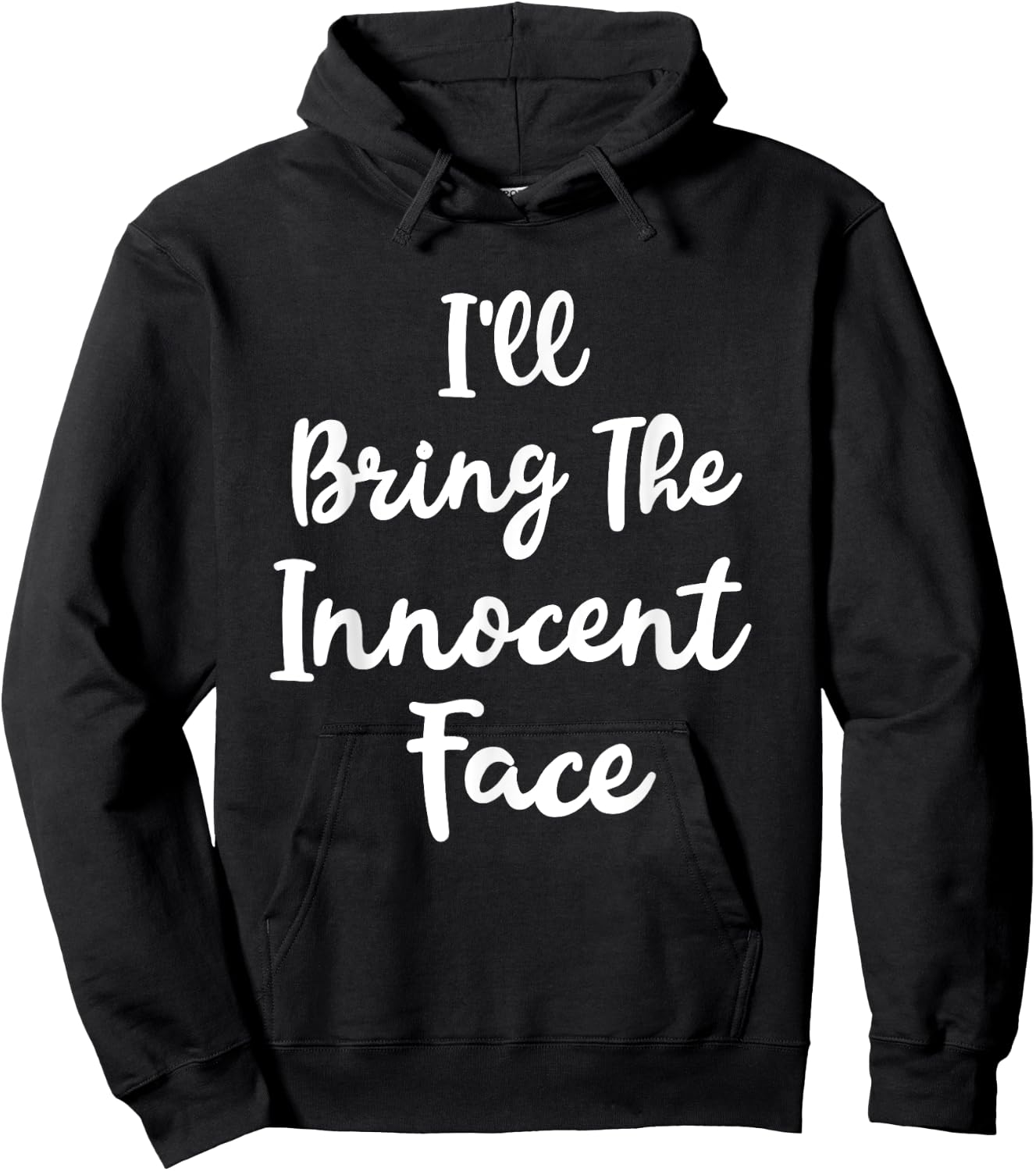 I'll Bring The Innocent Face Funny Sassy Friend Group Party Hoodie - Hoodie | Black
