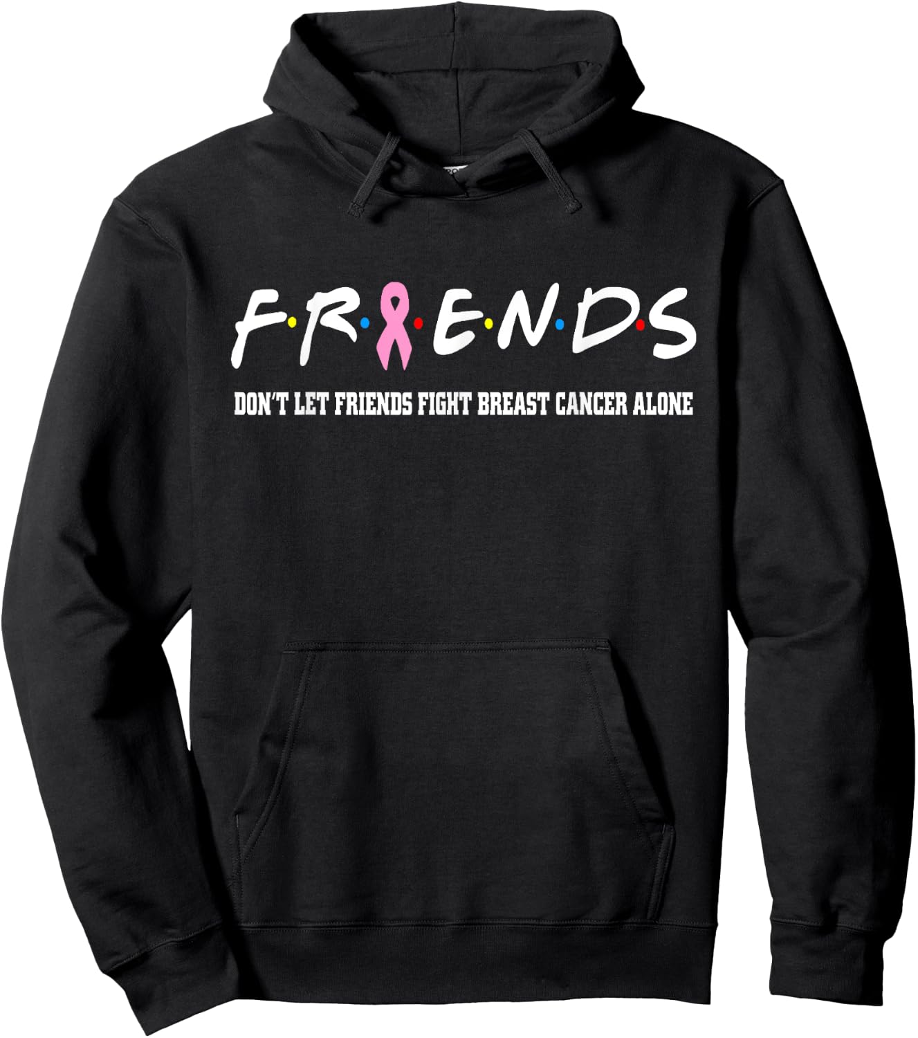 Friends Don't Let Friends Fight Breast Cancer Alone Hoodie - Hoodie | Black