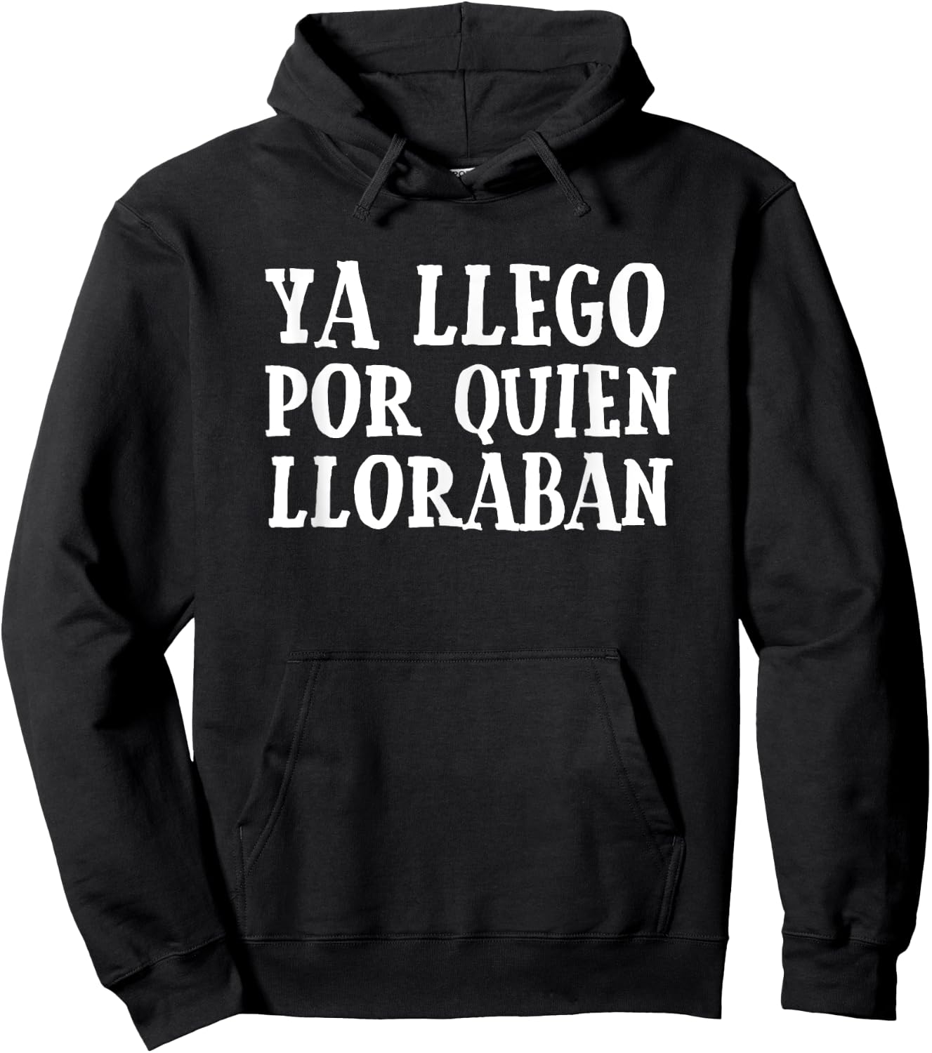 Ya Llego Por Quien Lloraban Funny Spanish Slang Word Lovers Hoodie - Hoodie | Black