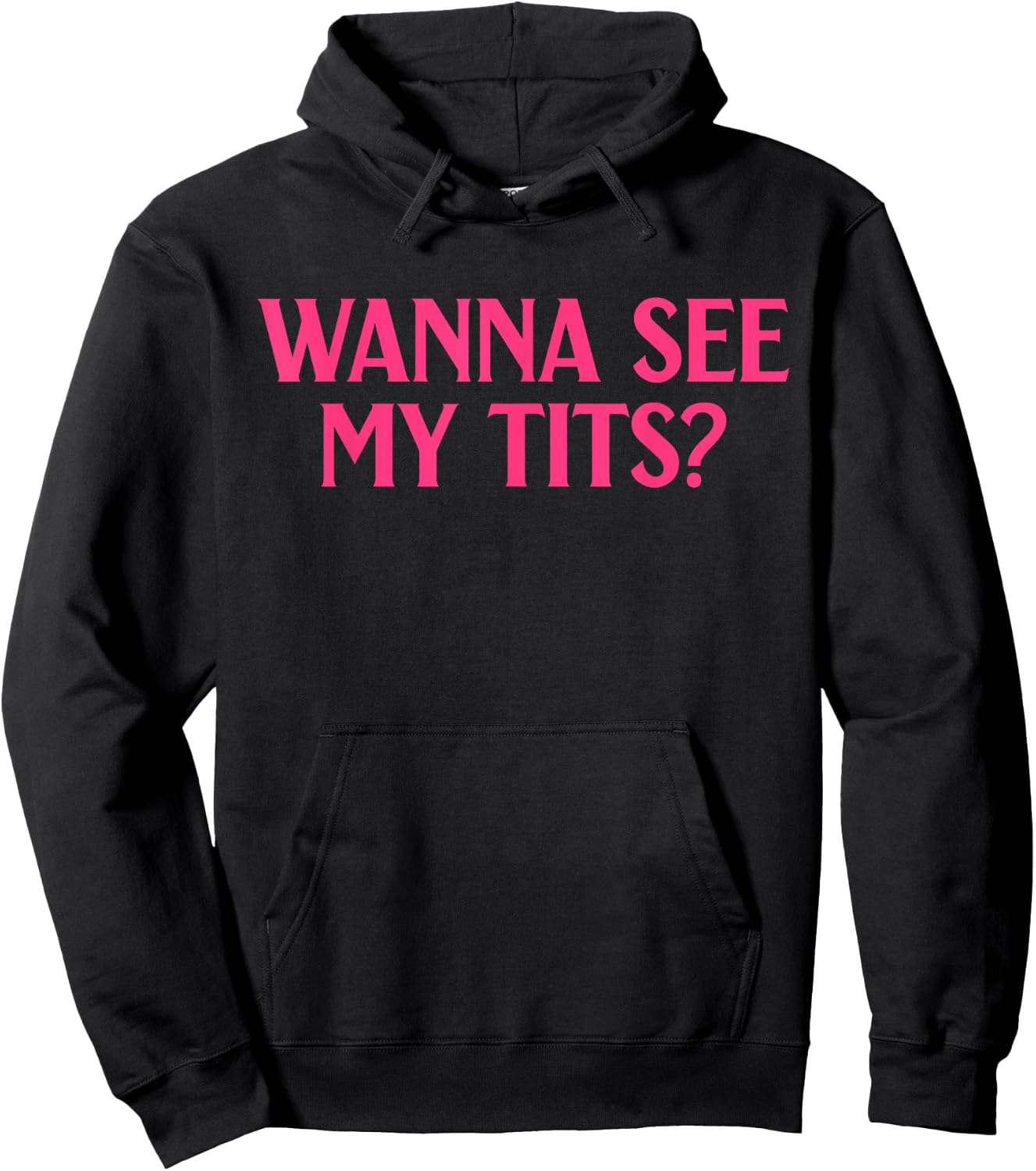 Wanna See My Tits? Funny Apparel Hoodie - Hoodie | Black