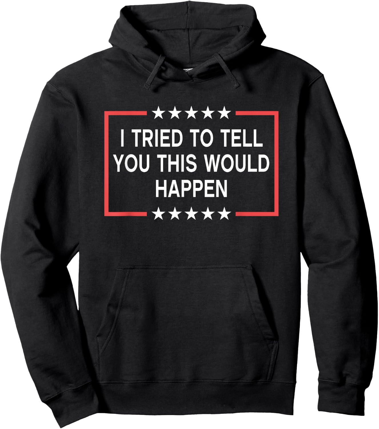I Tried To Tell You This Would Happen Funny Adult Humor Meme Hoodie - Hoodie | Black