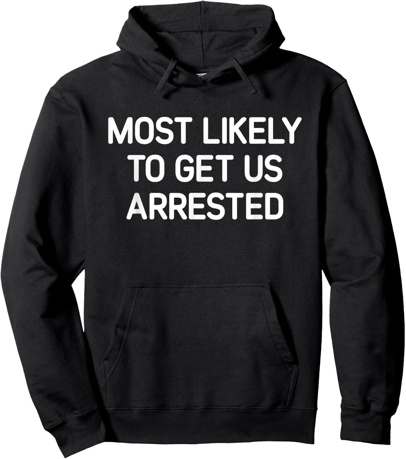Most Likely To Get Us Arrested, Funny, Jokes, Sarcastic Hoodie - Hoodie | Black