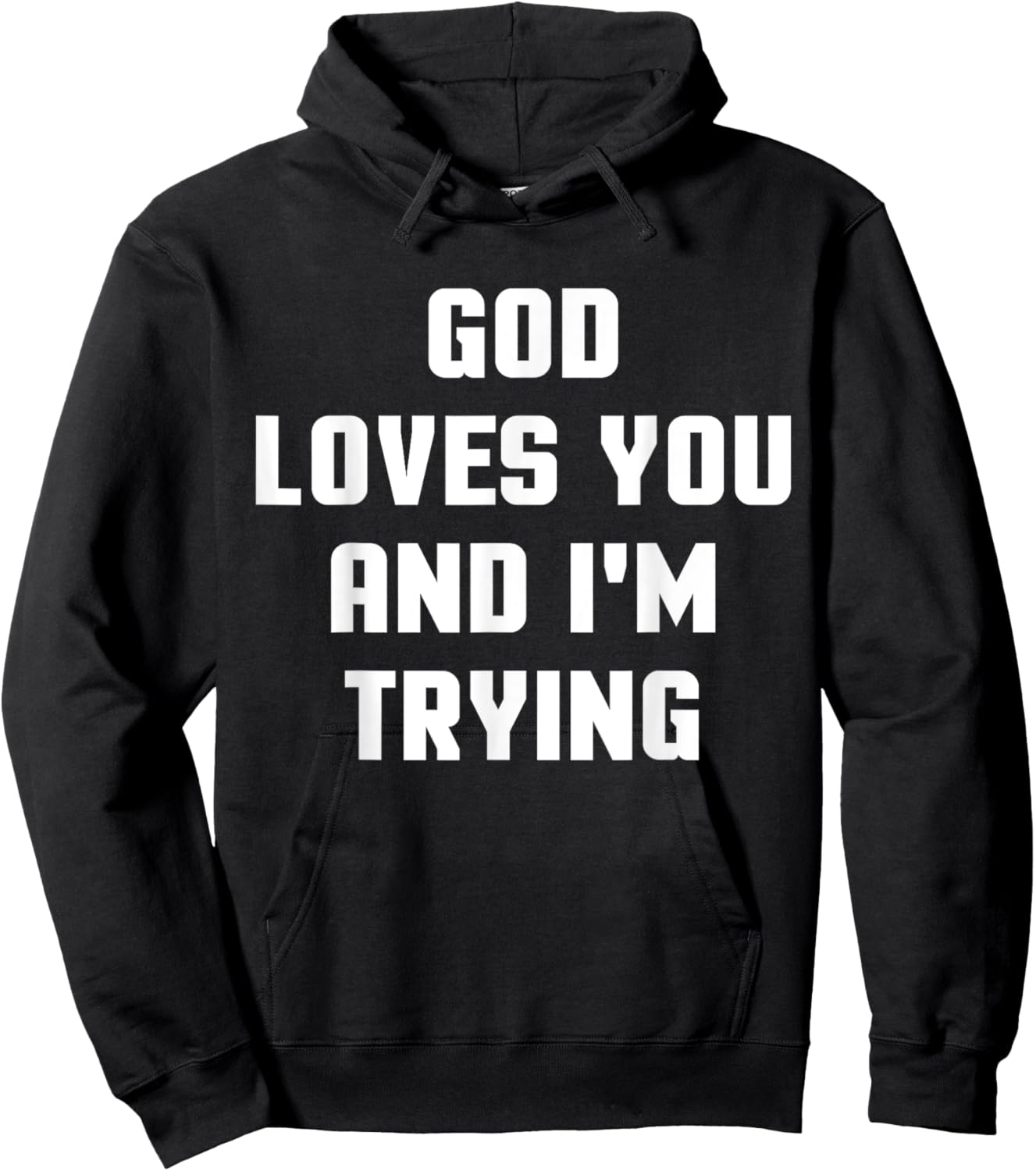 God Loves You and I'm Trying Funny Religious Hoodie - Hoodie | Black