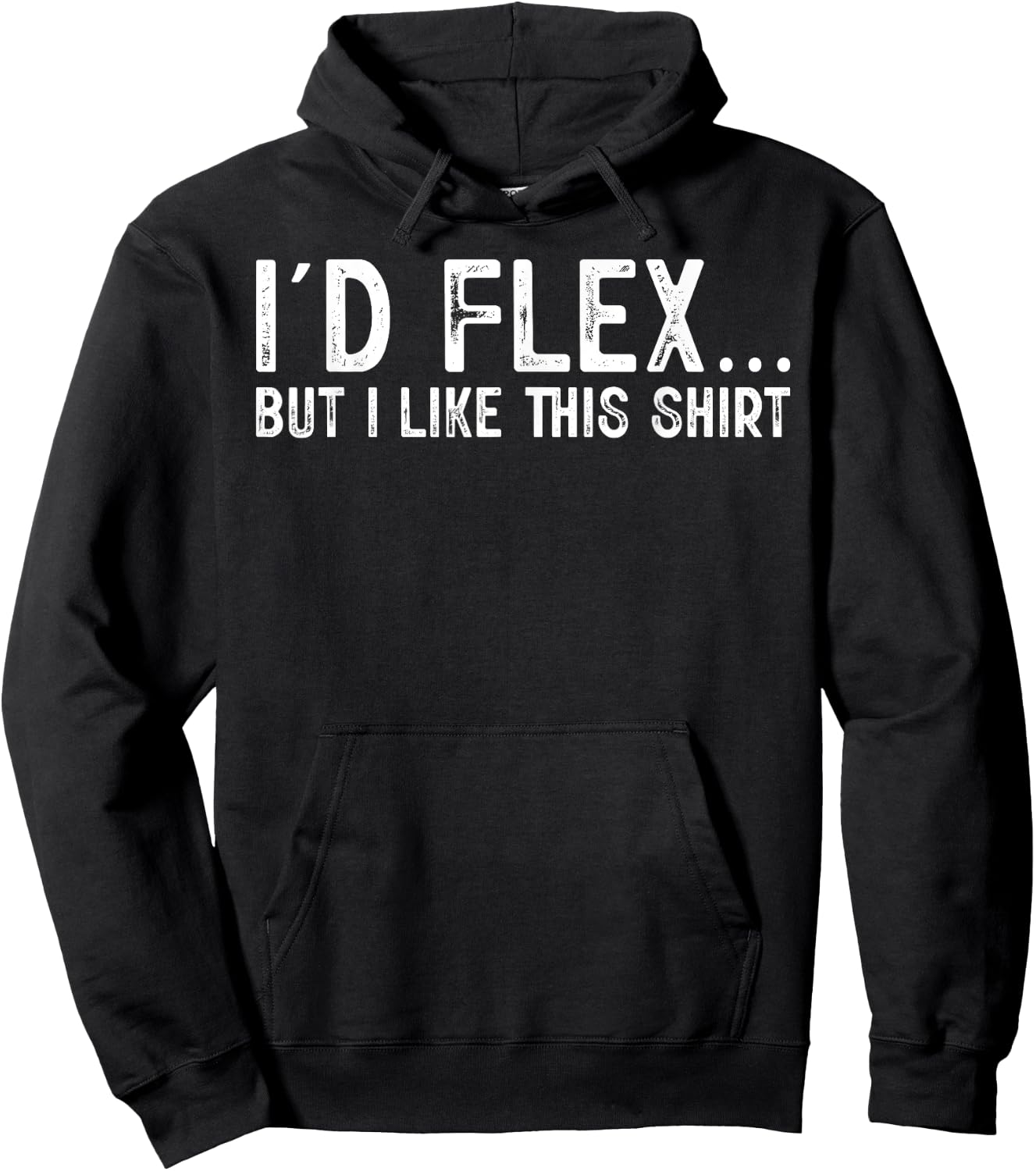 I'd Flex But I Like This Shirt Distressed Workout Hoodie - Hoodie | Black