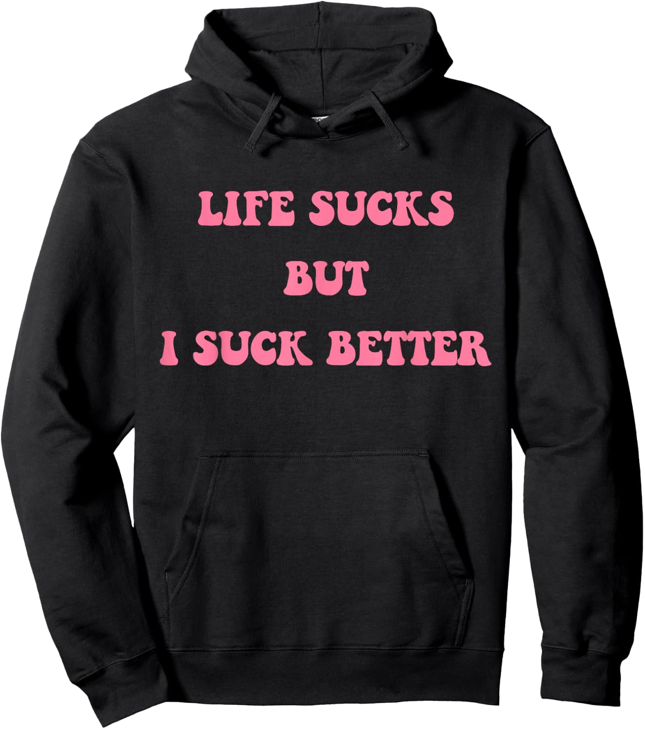 Life Sucks But I Suck Better Apparel Hoodie - Hoodie | Black