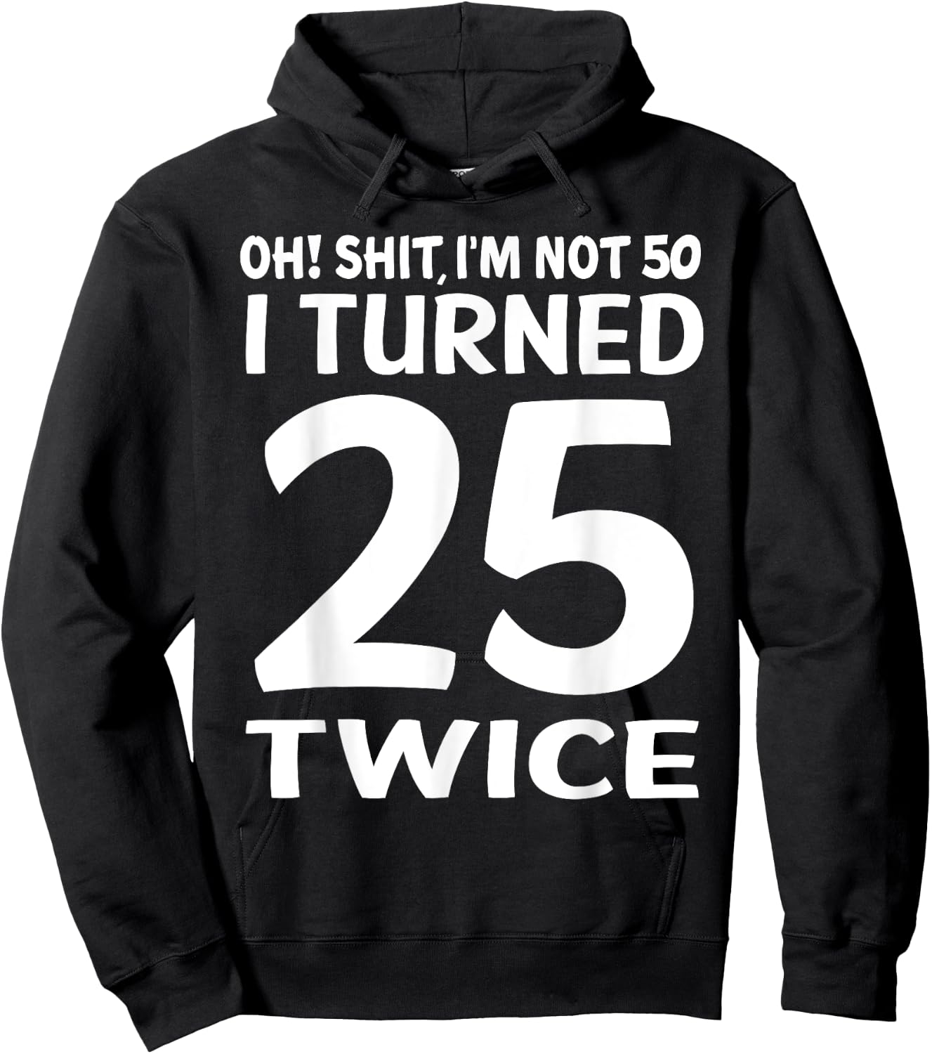 I Turned 25 Twice 50 Years Old Birthday Men Women Funny Hoodie - Hoodie | Black