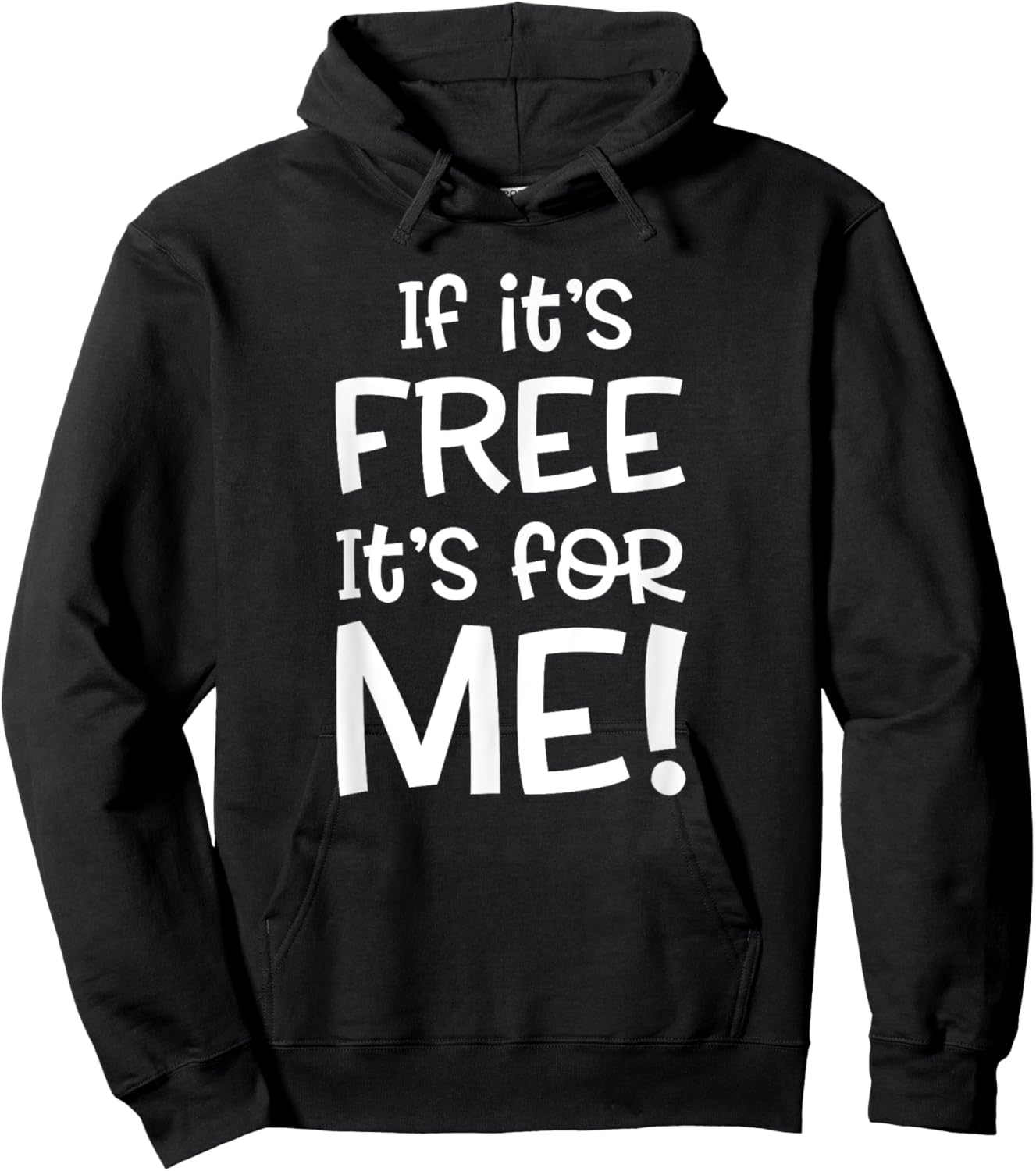 If it's Free it's for Me Funny or Women Hoodie - Hoodie | Black