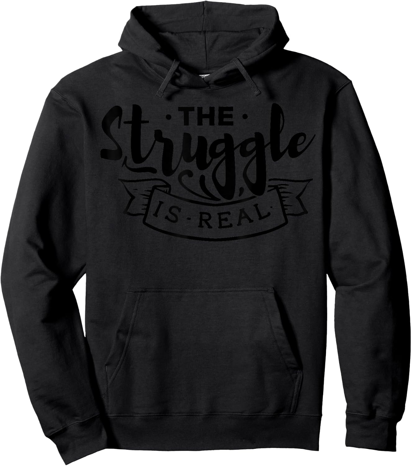 The Struggle Is Real Funny Design - Workout Design Edition Hoodie - Hoodie | Black