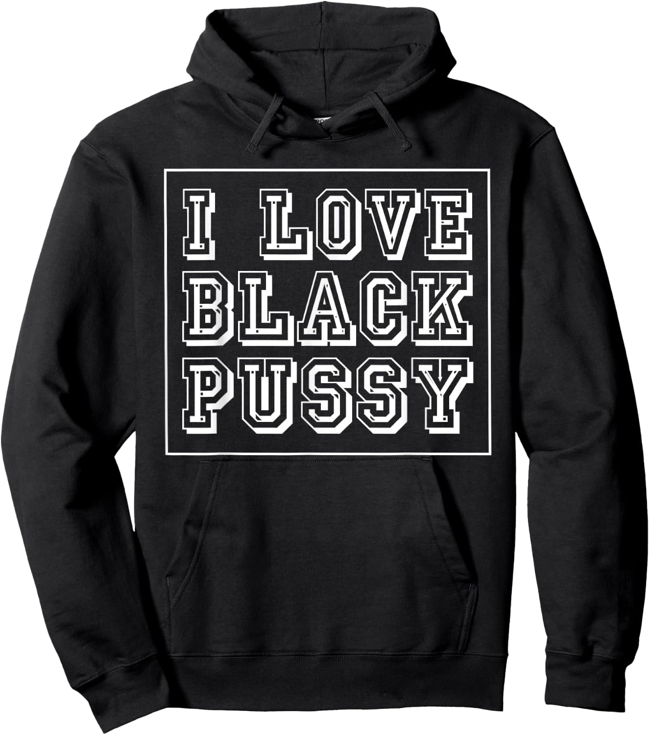 I Love Black Pussy Funny Adult Humor Sarcastic Saying Men Hoodie - Hoodie | Black