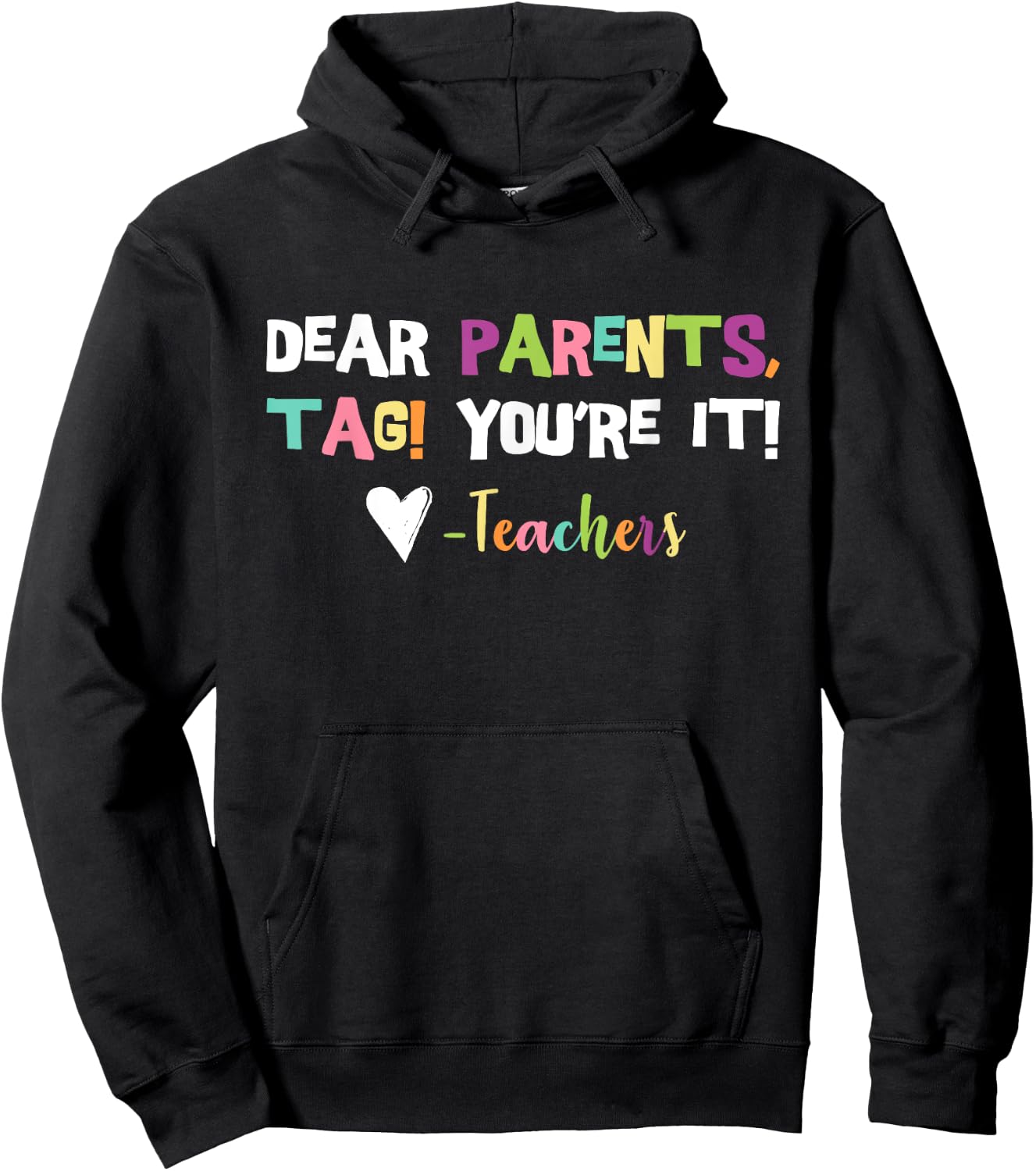 Dear Parents Tag You're It Love Teachers Last Day Of School Hoodie - Hoodie | Black