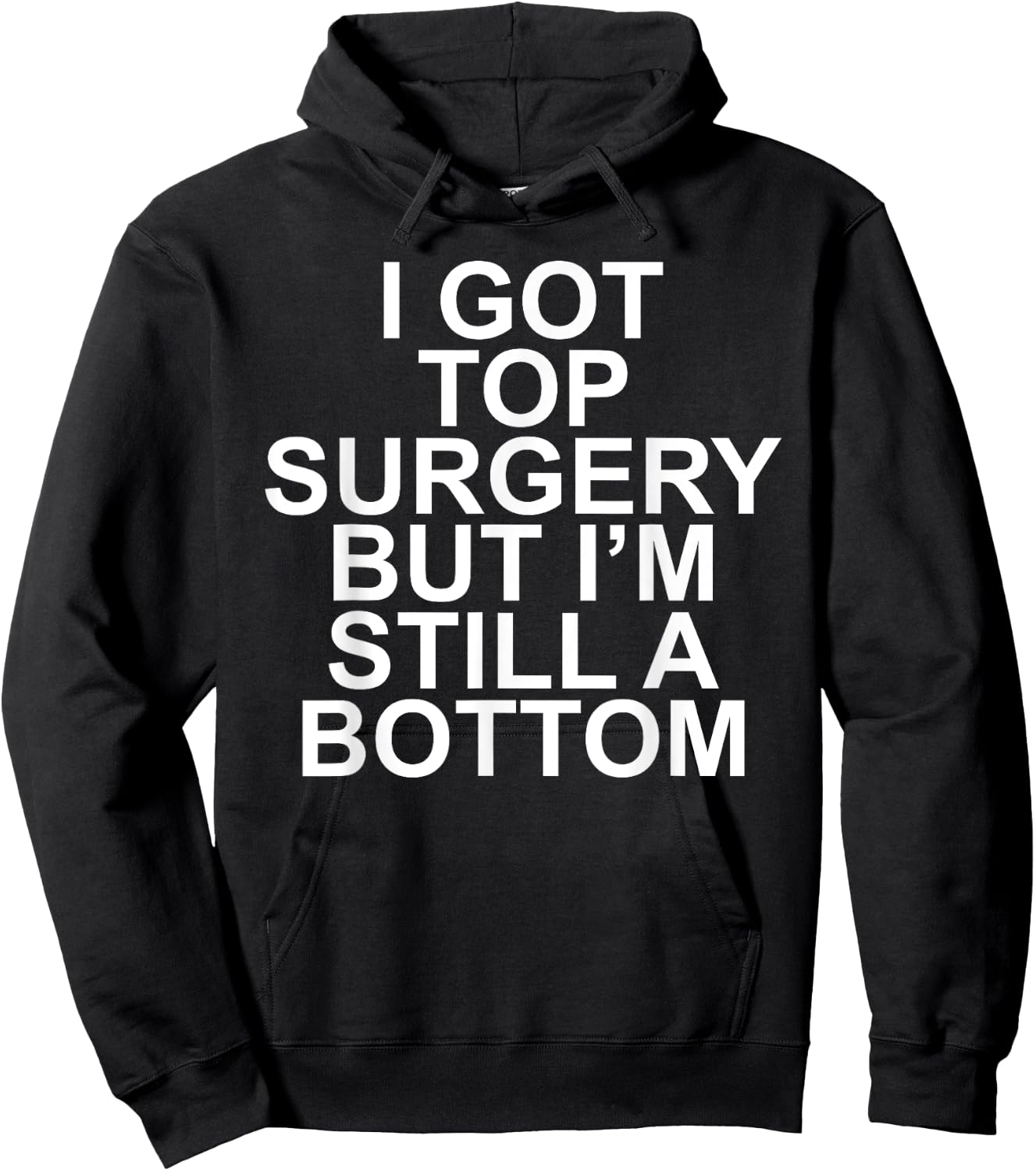 I Got Top Surgery But I'm Still A Bottom Hoodie - Hoodie | Black