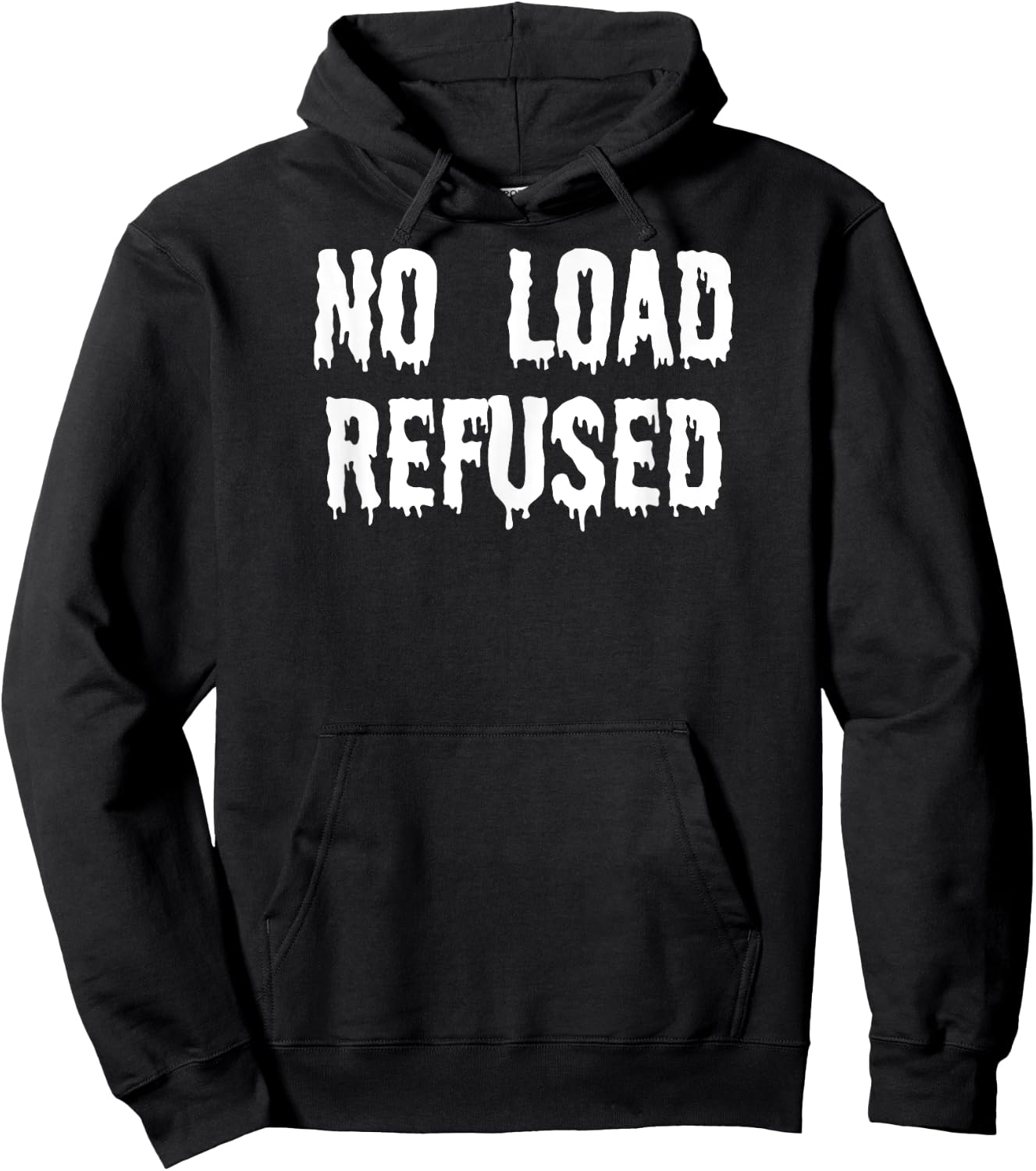 Fun Graphic-XXX-Gay Sexy Clothes, No Load Refused Hoodie - Hoodie | Black
