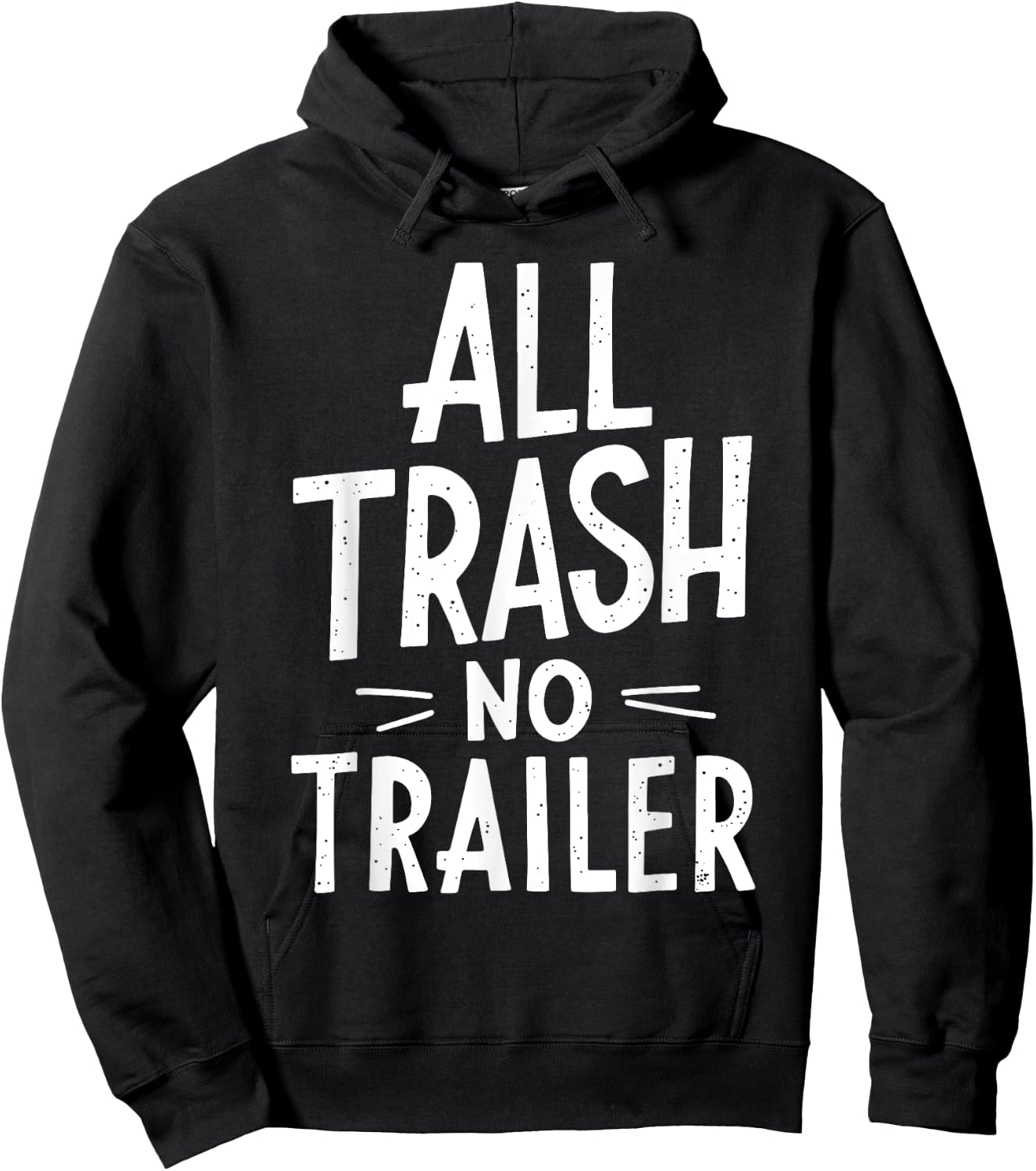 All Trash No Trailer Shirt Men Women Redneck Hoodie - Hoodie | Black
