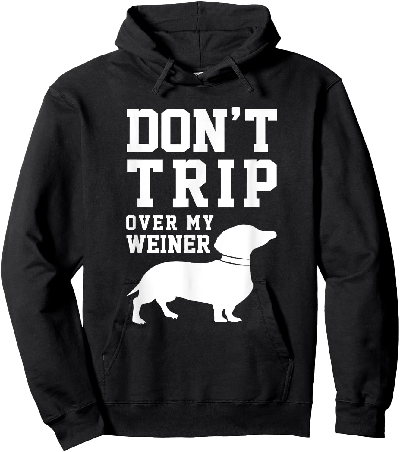 Don't Trip Over My Weiner (Dog) Humor Saying Pet Hoodie - Hoodie | Black