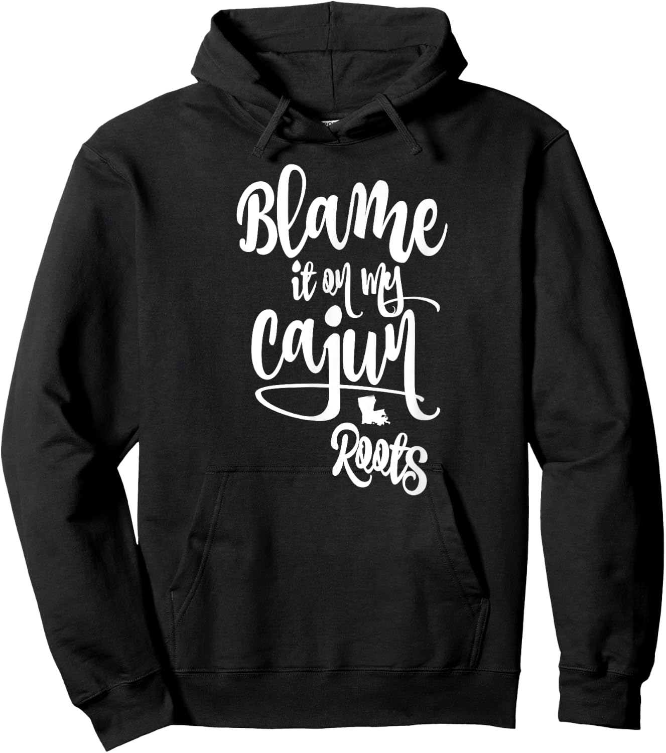 Blame it on My Cajun Roots Hoodie - Hoodie | Black