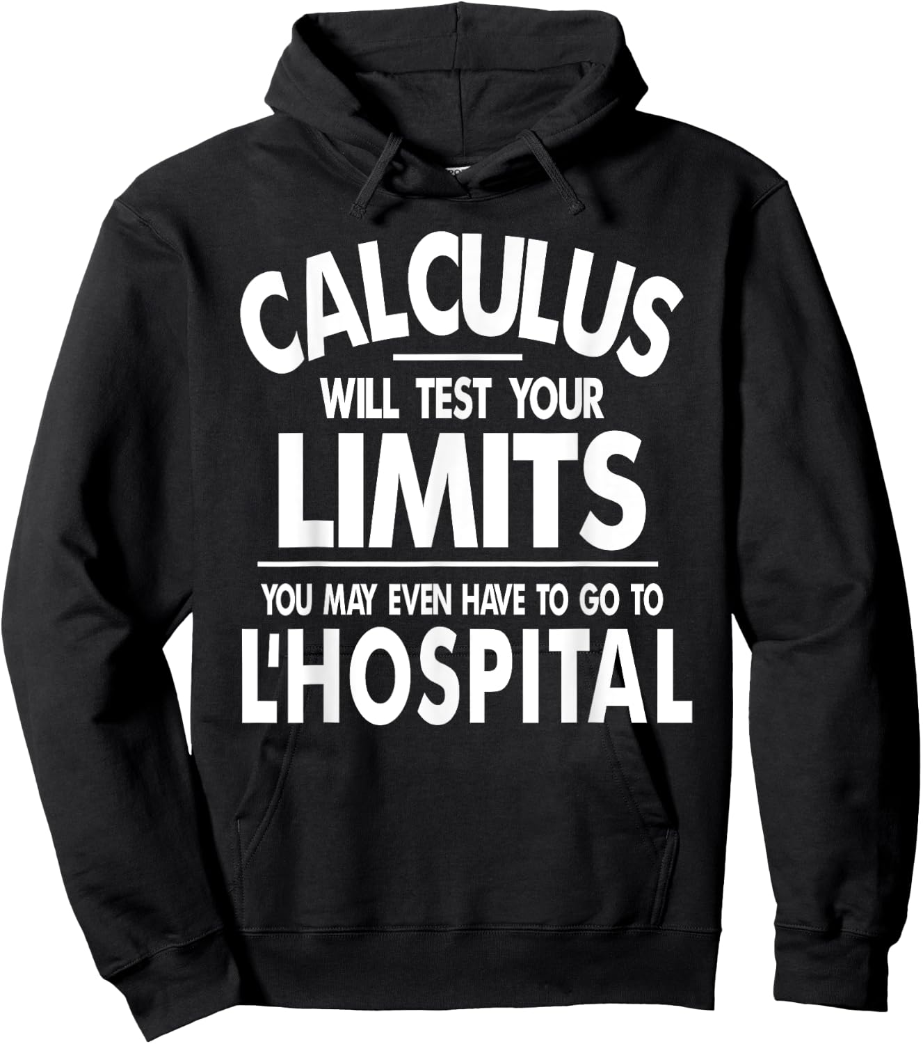 Calculus tests limit go to L'Hospital funny math Hoodie - Hoodie | Black