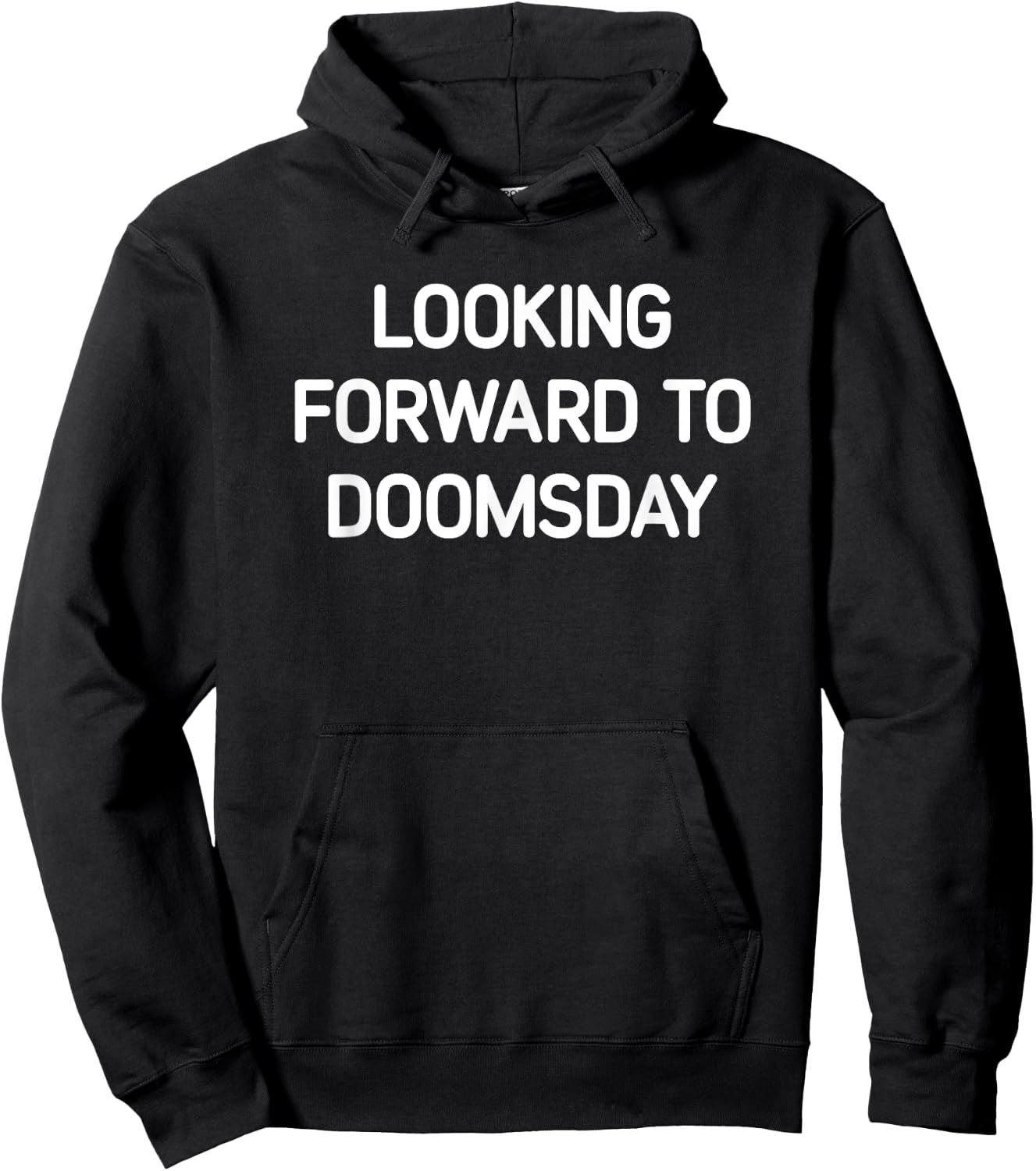 Looking Forward To Doomsday, Funny, Jokes, Sarcastic Hoodie - Hoodie | Black