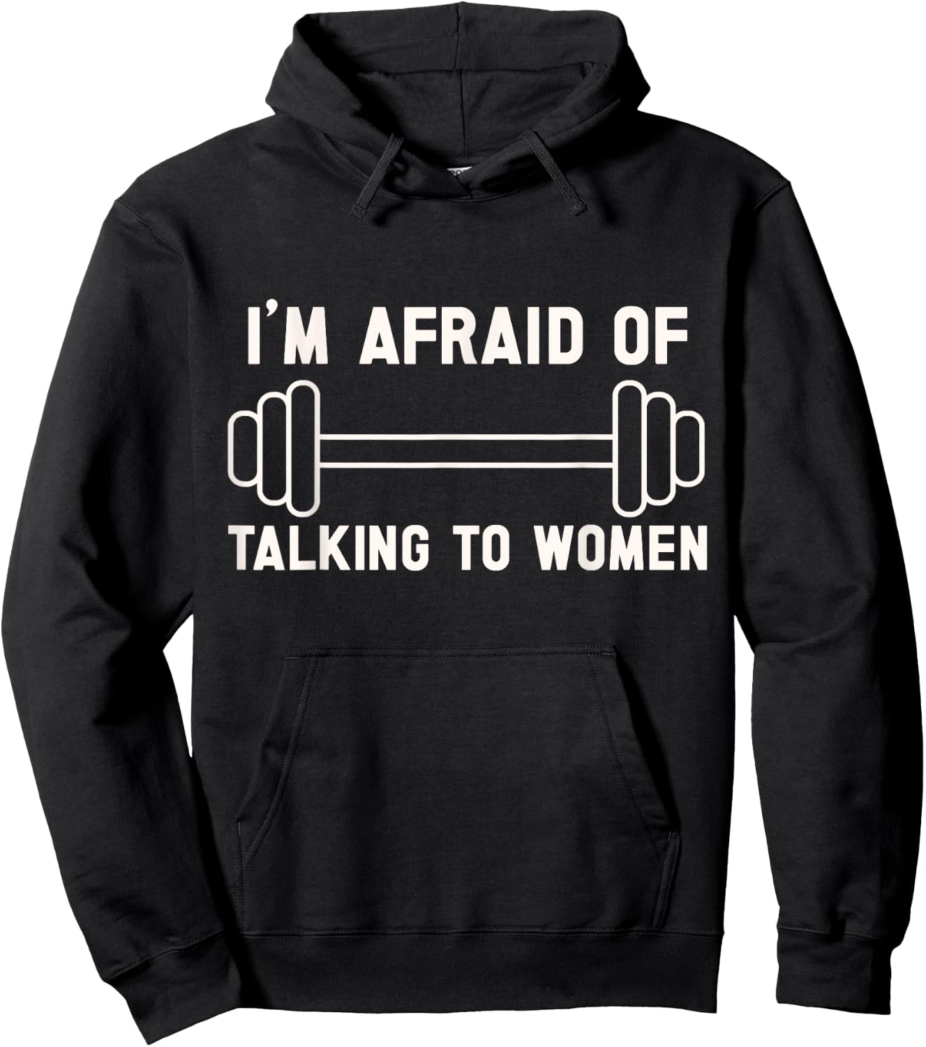 I'm Afraid of Talking to Women. funny workout and gym lover Hoodie - Hoodie | Black