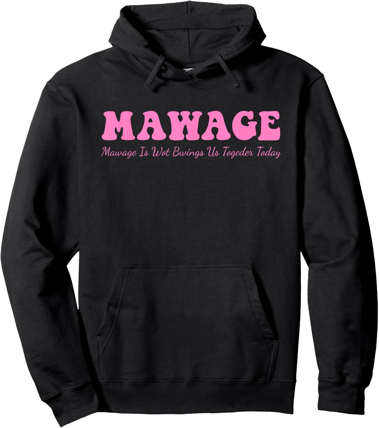 Mawage Mawage Is Wot Bwings Us Togeder Today Quote Hoodie - Hoodie | Black