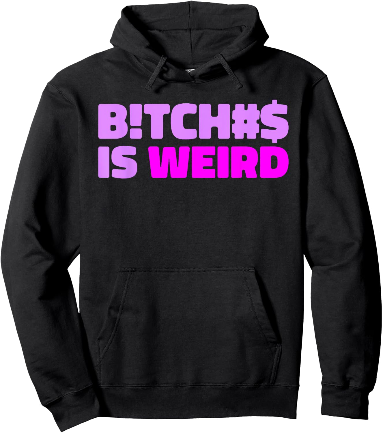 Bitches Is Weird - Funny Hashtag Statement Humor Slogan Pun Hoodie - Hoodie | Black